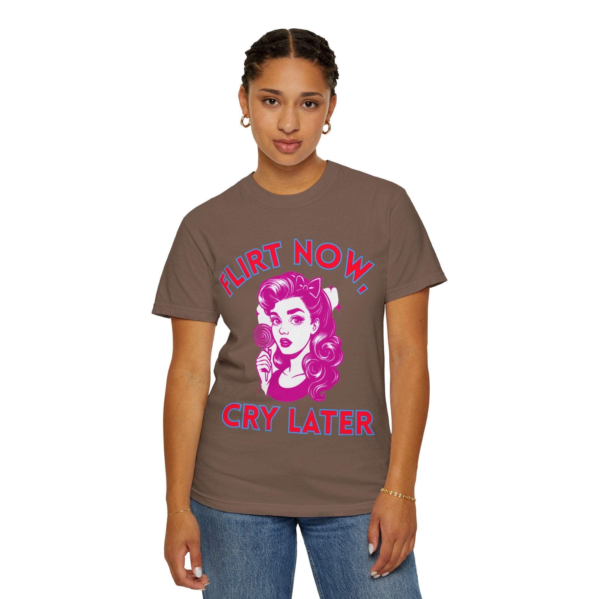 Garment-Dyed T-Shirt - Flirt Now, Cry Later