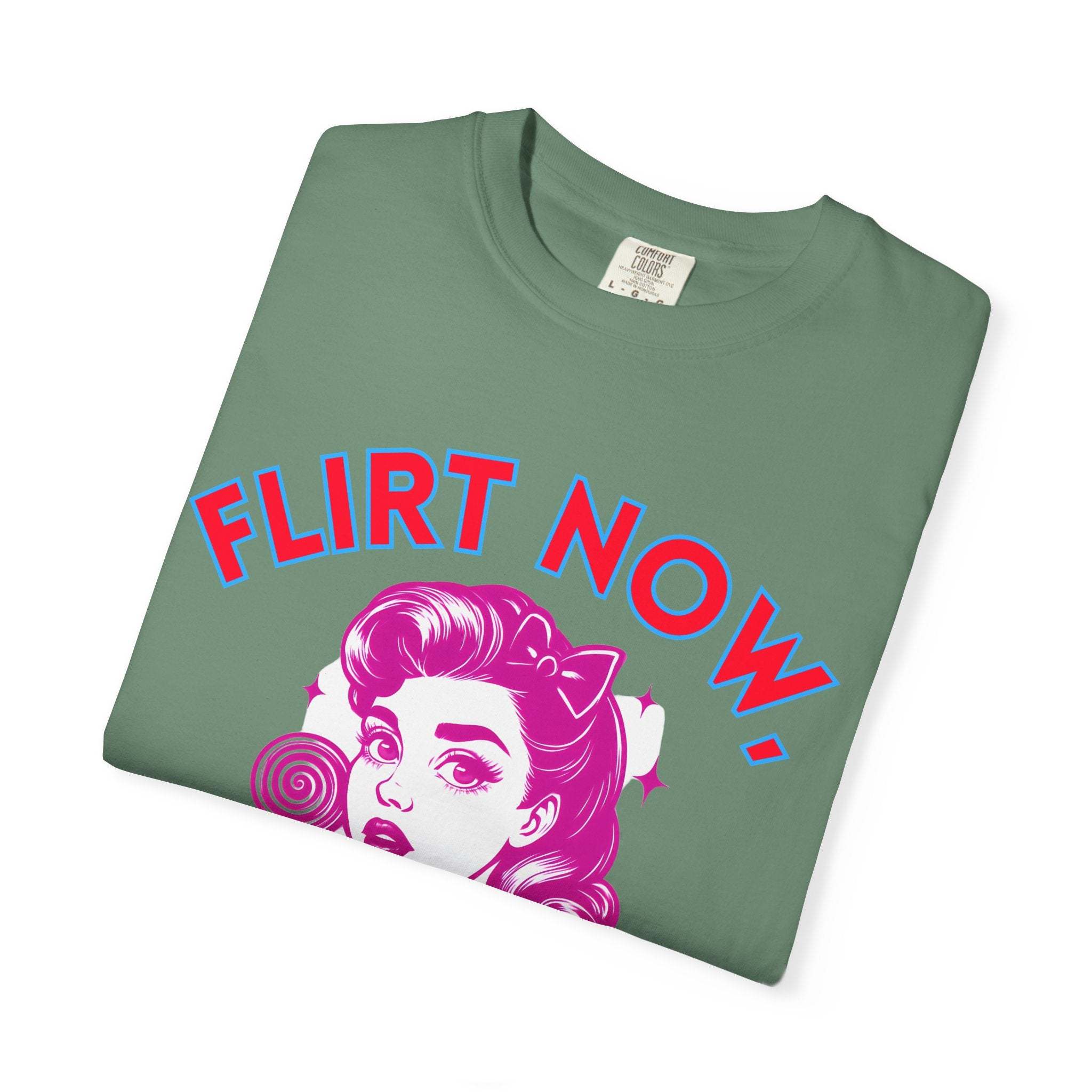 Garment-Dyed T-Shirt - Flirt Now, Cry Later