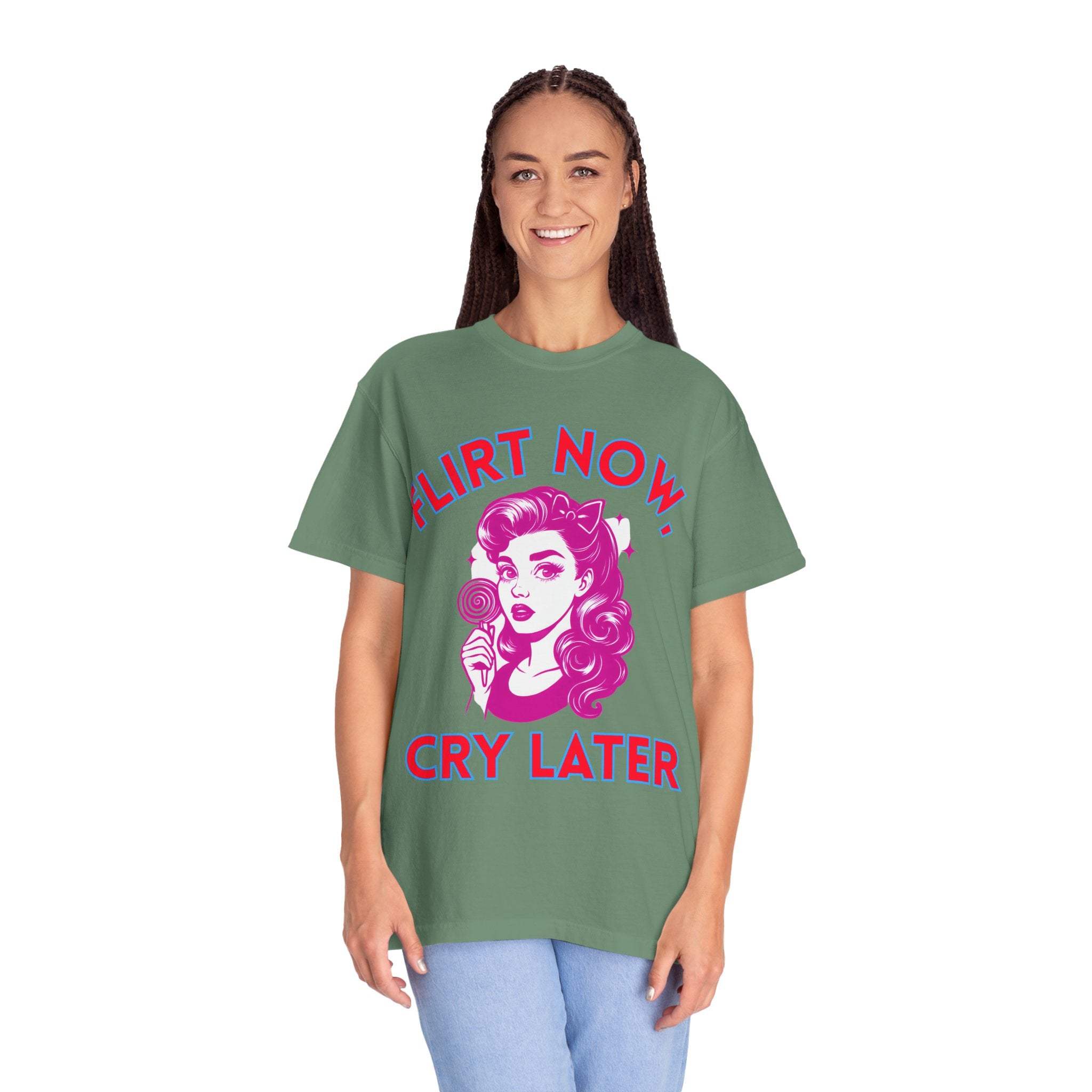 Garment-Dyed T-Shirt - Flirt Now, Cry Later