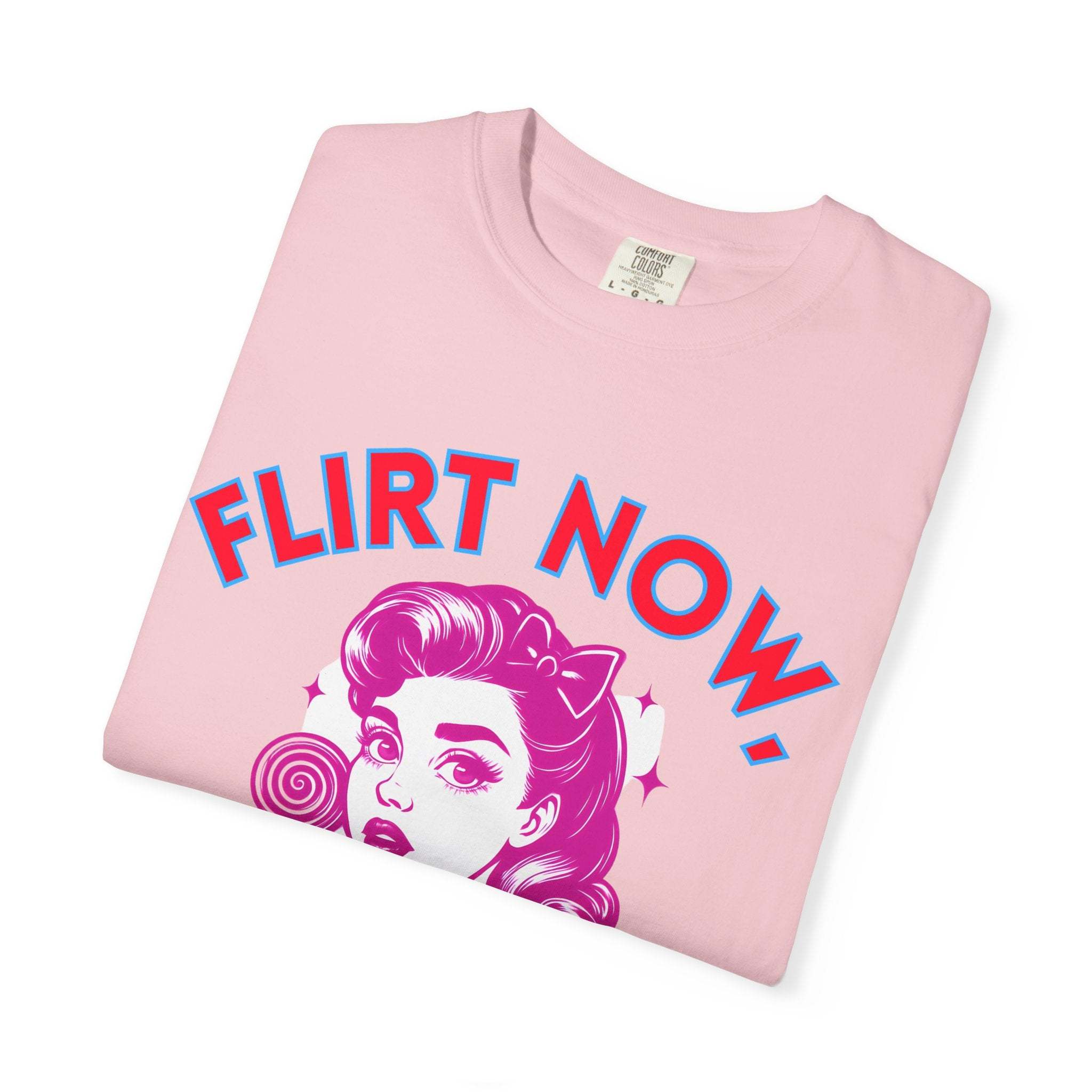 Garment-Dyed T-Shirt - Flirt Now, Cry Later