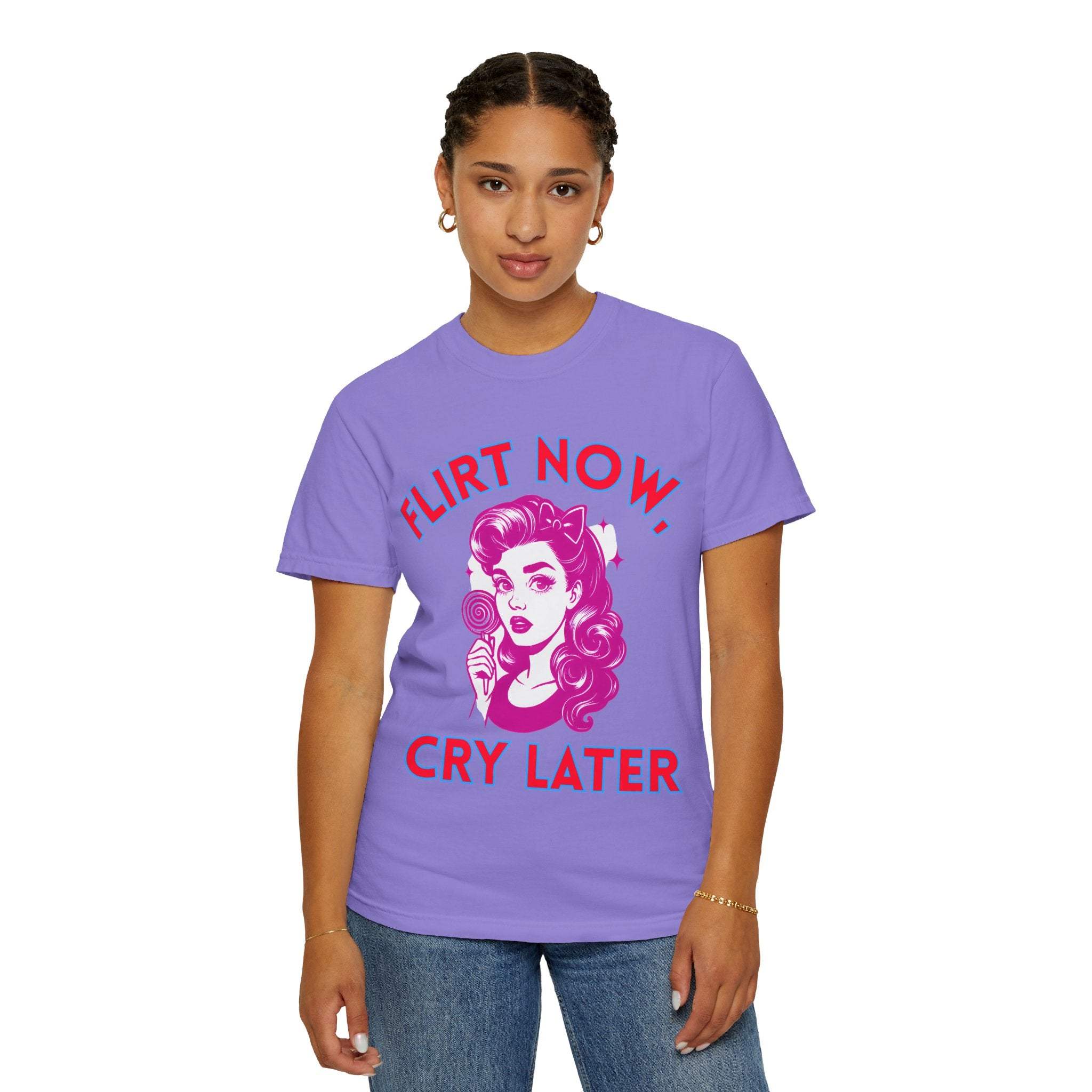 Garment-Dyed T-Shirt - Flirt Now, Cry Later