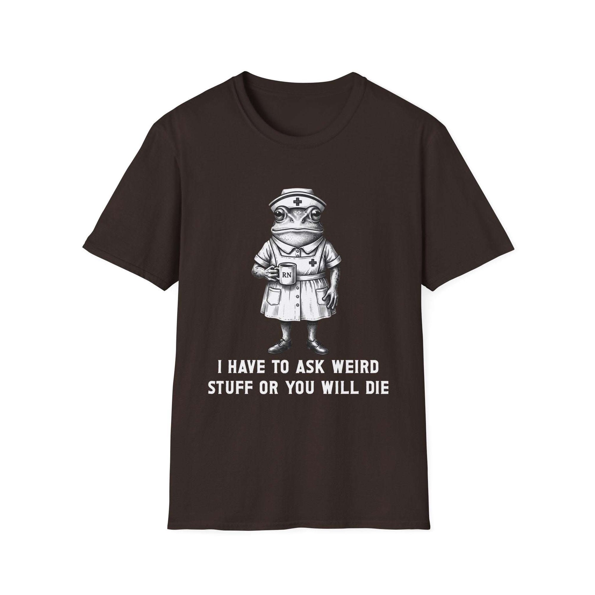 Creepy Nurse Illustration I Have To Ask Weird Stuff Or You Will Die T-Shirt