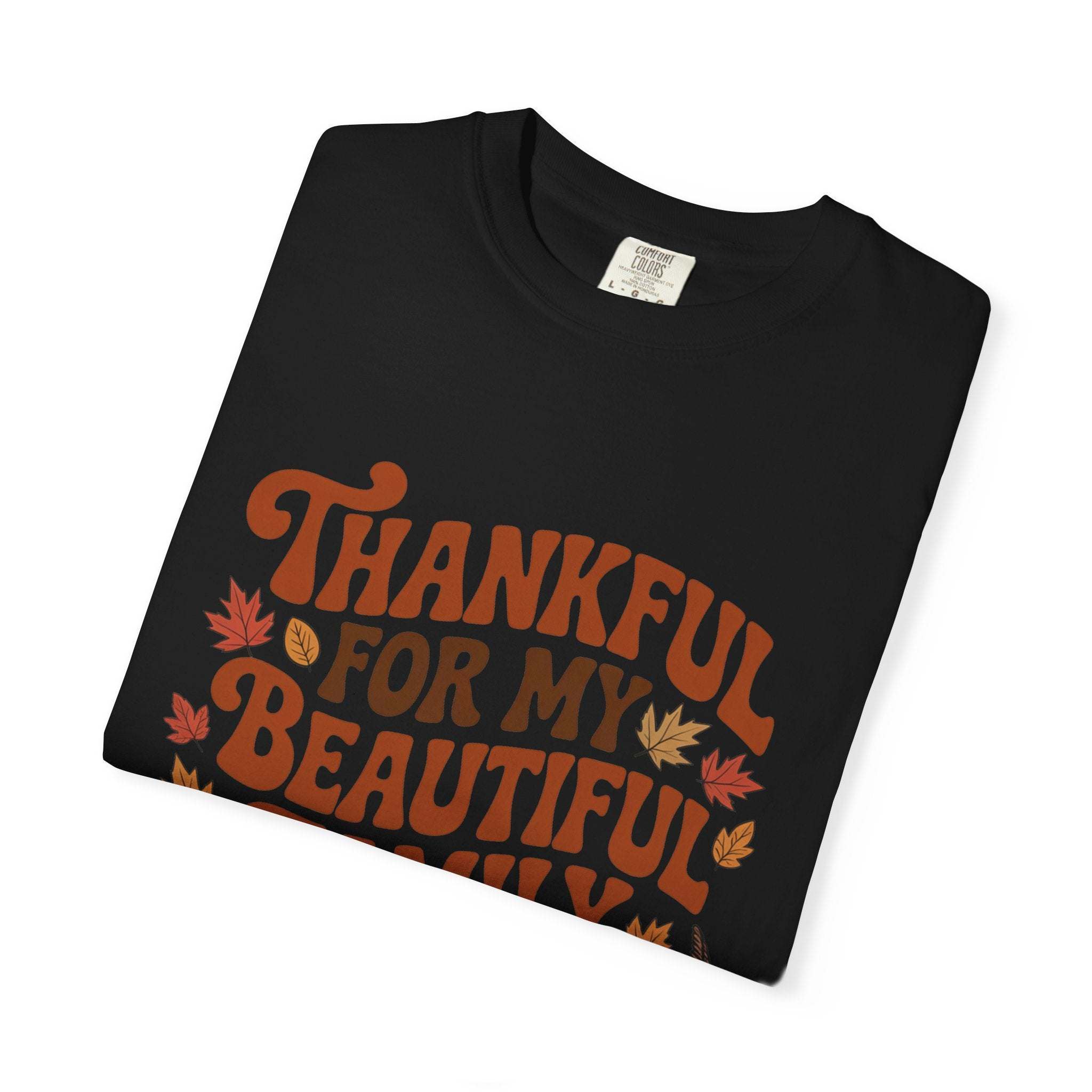T-Shirt Thankful for My Beautiful Family - Unisex Garment-Dyed
