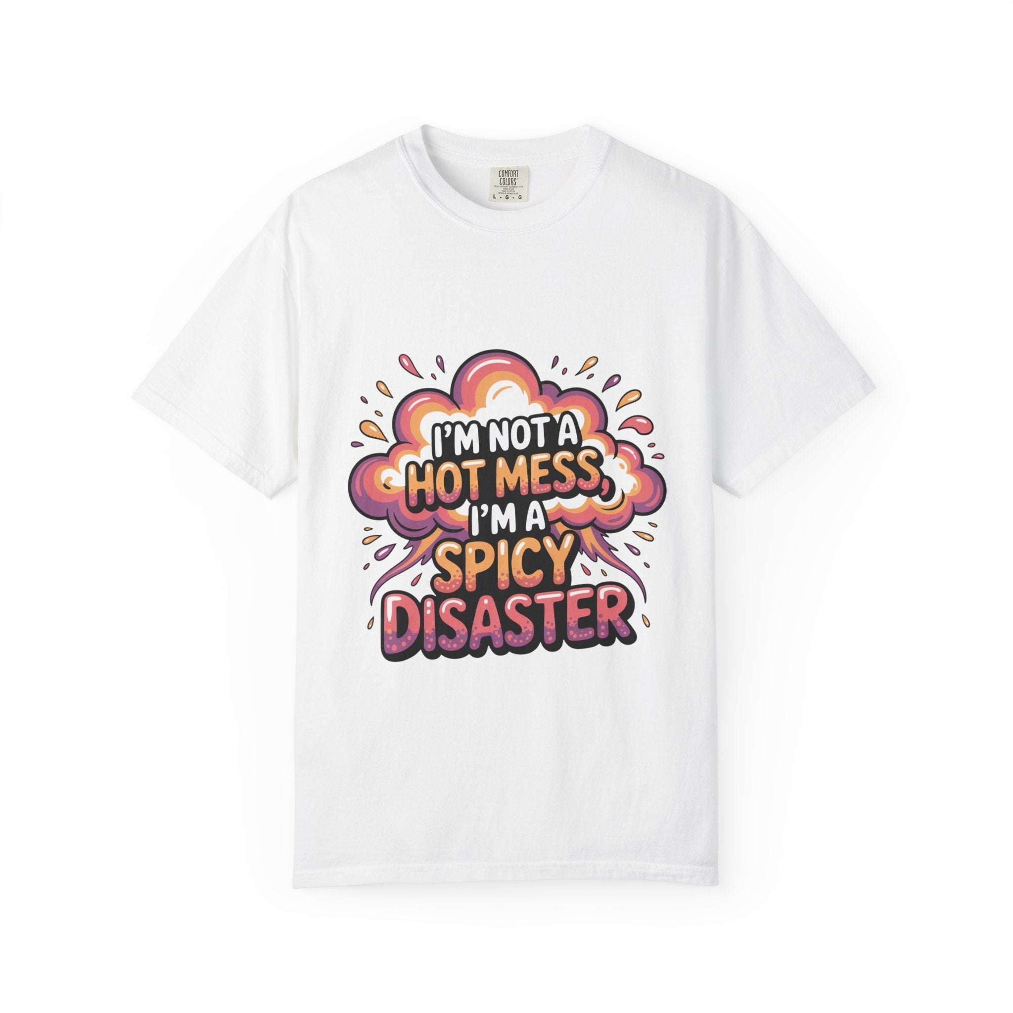 White unisex graphic tee with "I'm not a hot mess, I'm a Spicy Disaster" print, garment-dyed, casual fit, sizes S-4XL