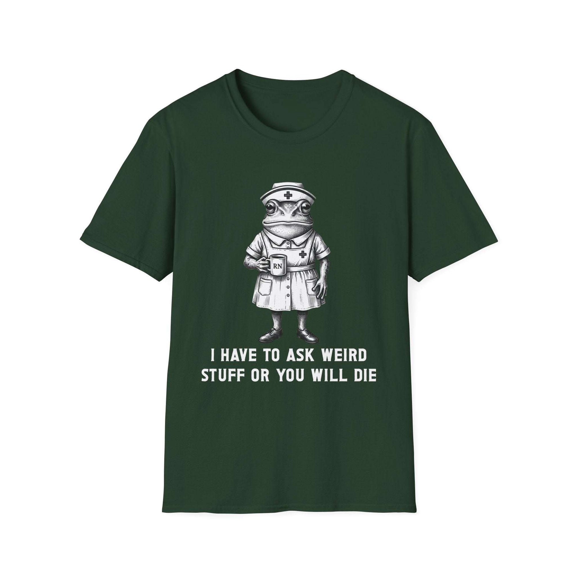 Creepy Nurse Illustration I Have To Ask Weird Stuff Or You Will Die T-Shirt