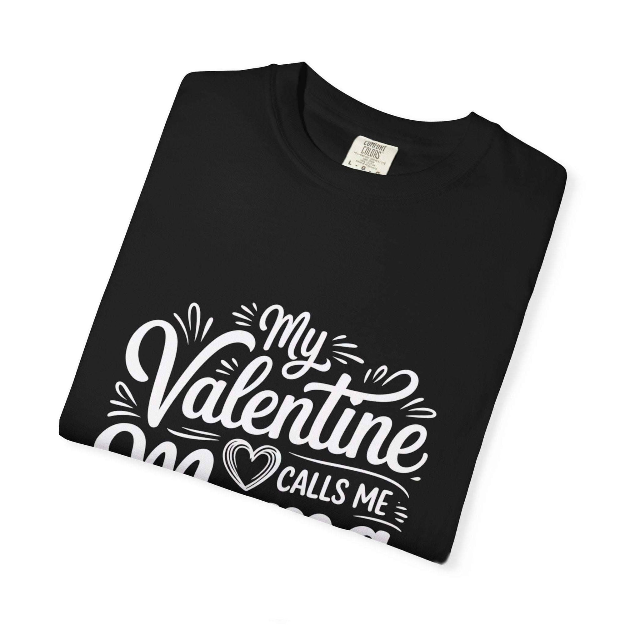 My Valentine Calls Me Mama soft garment-dyed tee for Mother's Day