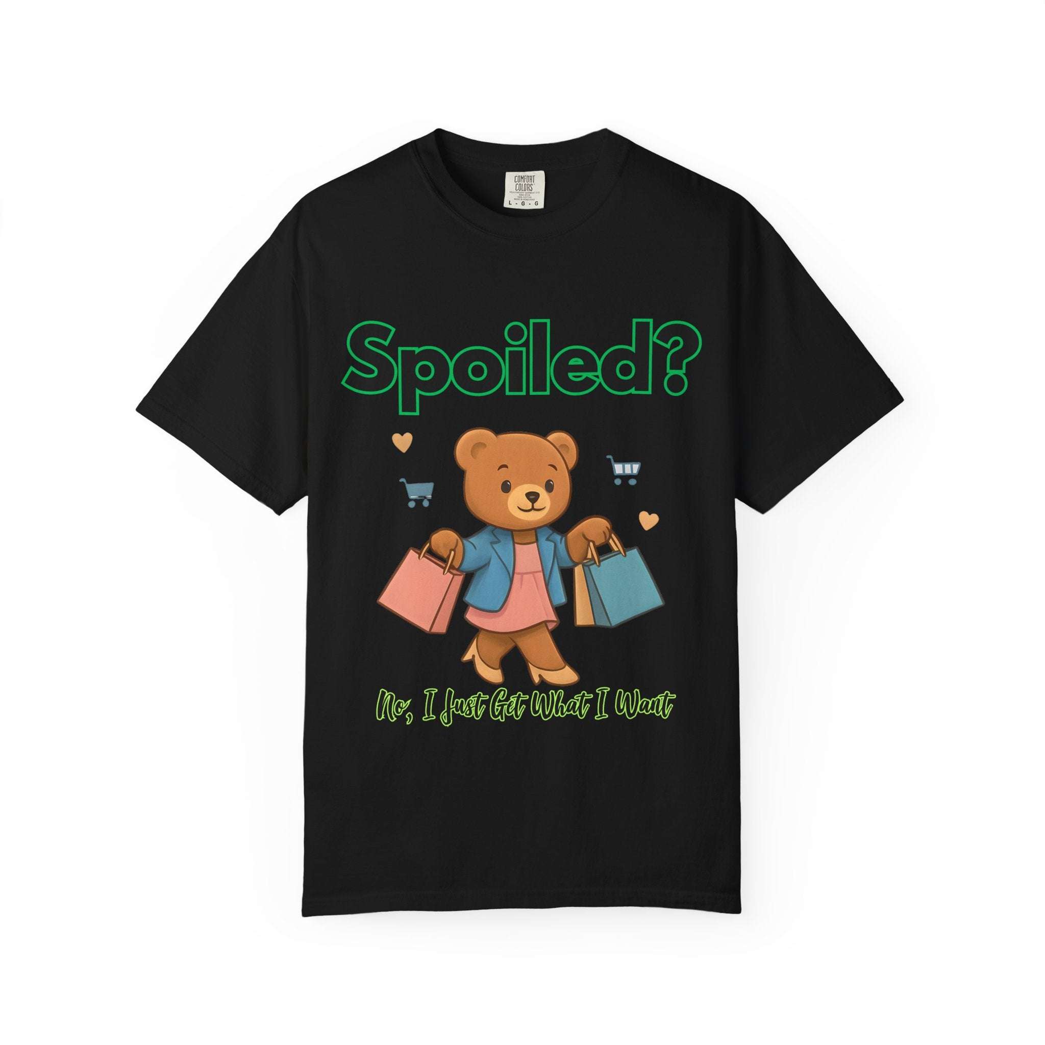 Spoiled No I Just Get What I Want T-shirt