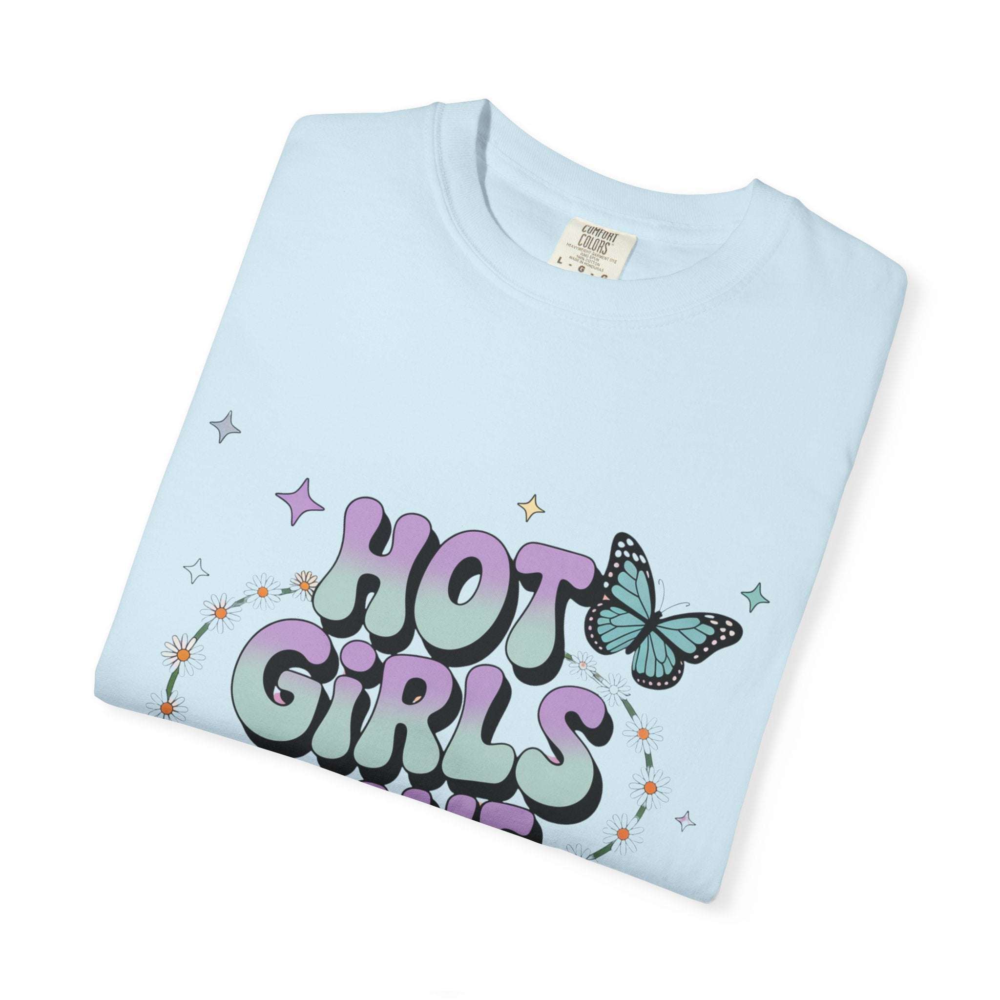 Hot Girls Have Anxiety Unisex Garment-Dyed T-Shirt for All Sizes.