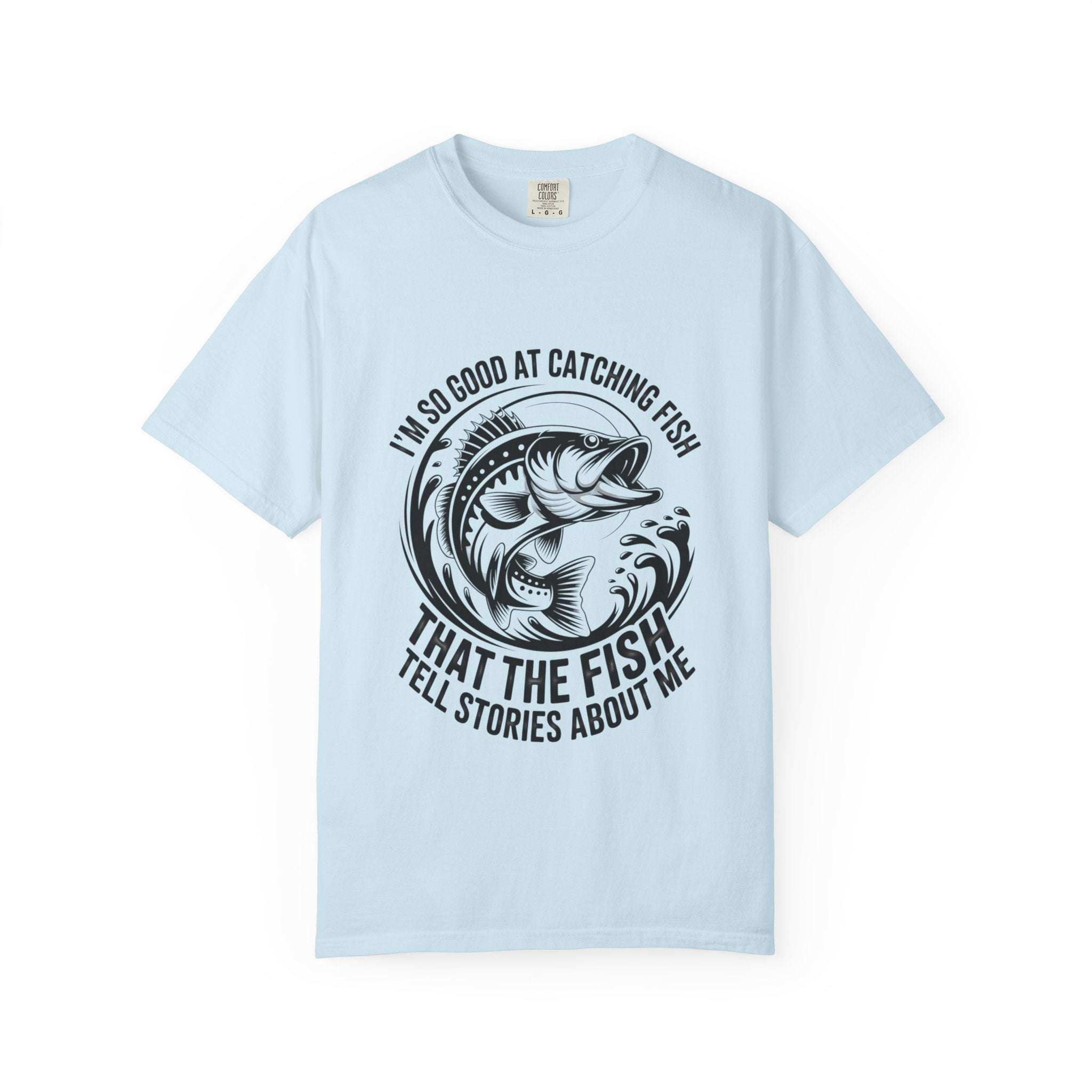 Fishing T-Shirt with humorous “So Good At Catching Fish That The Fish Tell Stories About Me” slogan on relaxed-fit cotton tee