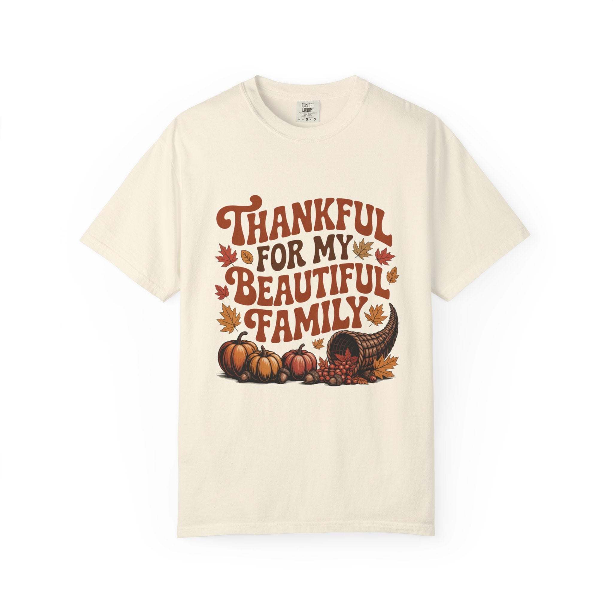 Ivory unisex garment-dyed t-shirt with 'Thankful for My Beautiful Family' print by Printify