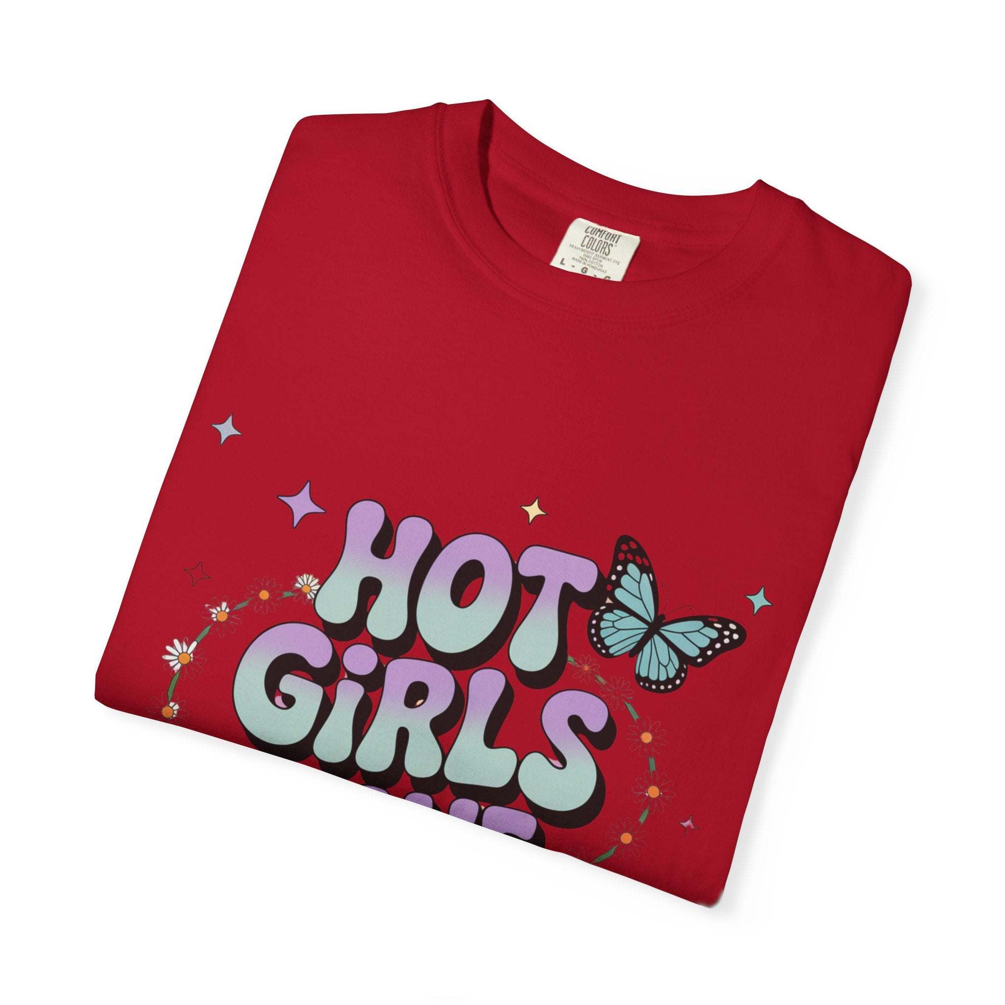 Hot Girls Have Anxiety Unisex Garment-Dyed T-Shirt for All Sizes.