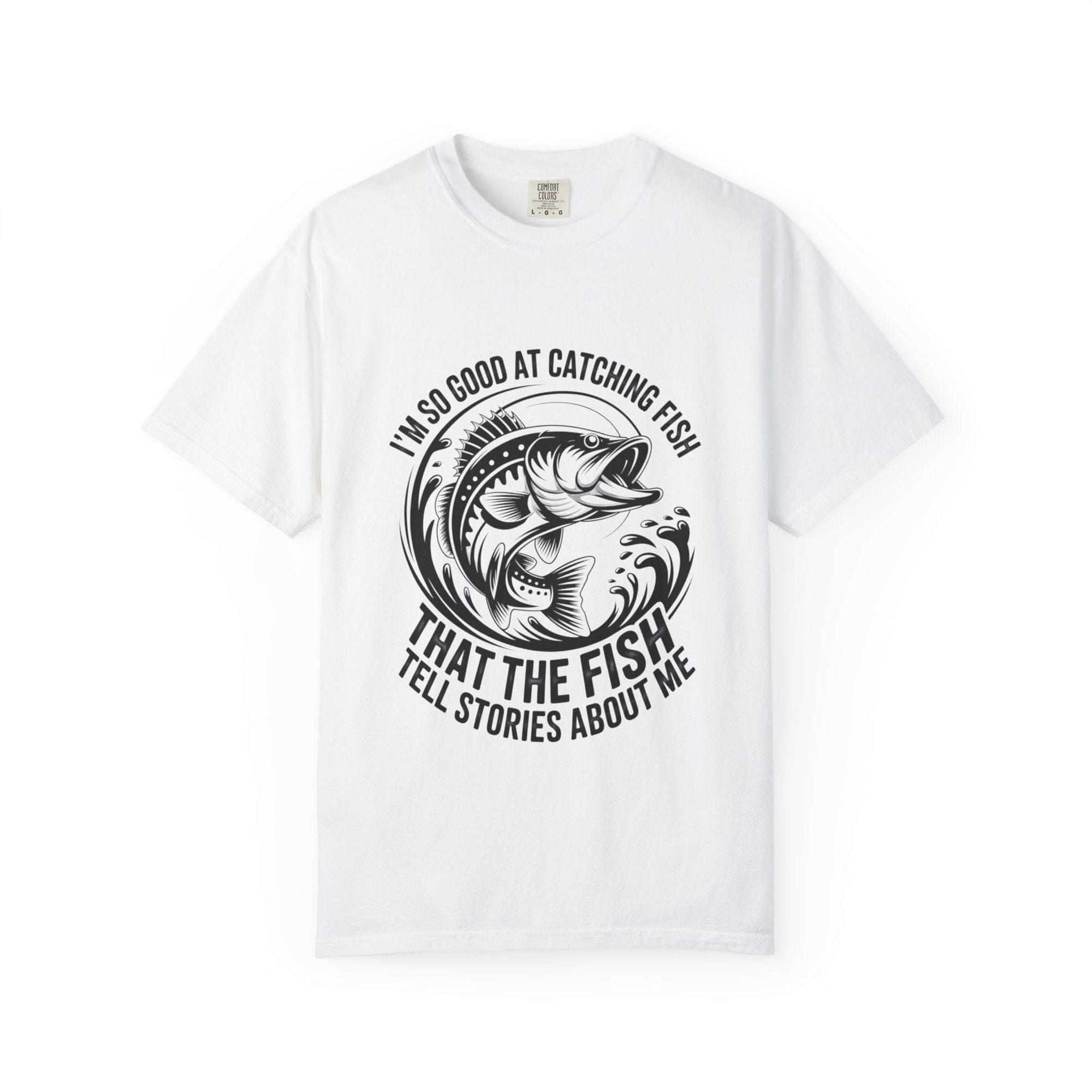 Fishing T-Shirt with humorous "So Good At Catching Fish That The Fish Tell Stories About Me" slogan on relaxed-fit cotton tee