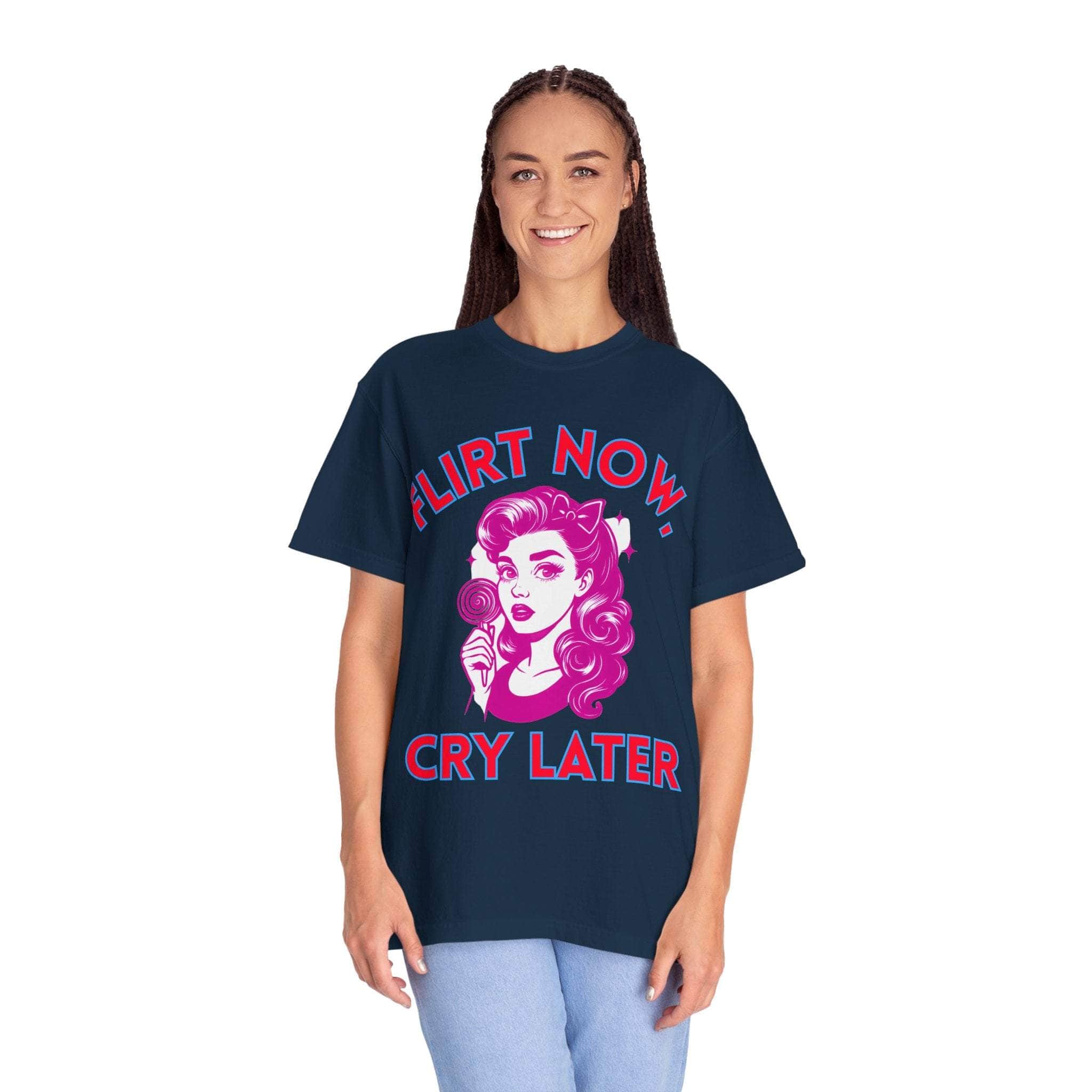 Garment-Dyed T-Shirt - Flirt Now, Cry Later