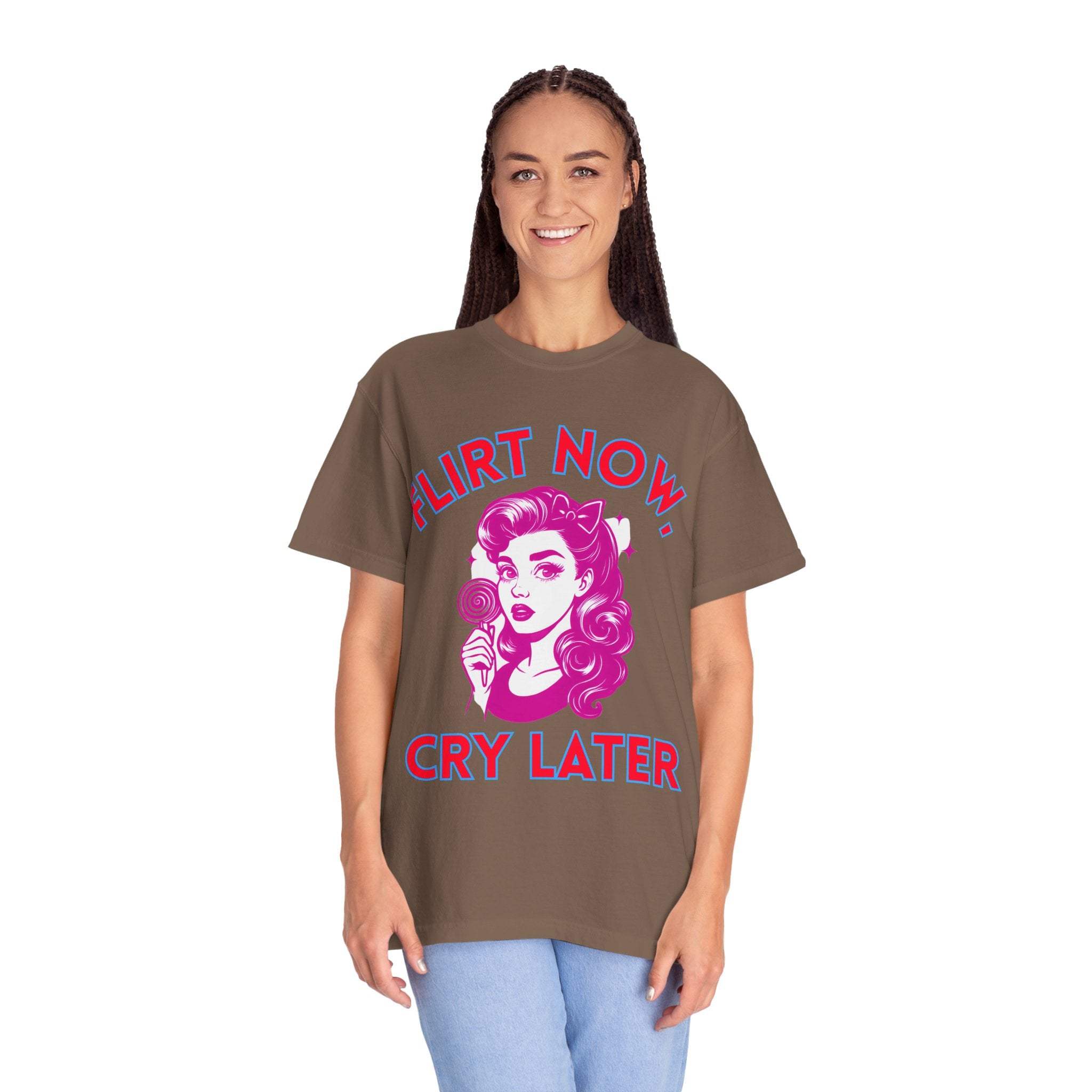 Garment-Dyed T-Shirt - Flirt Now, Cry Later