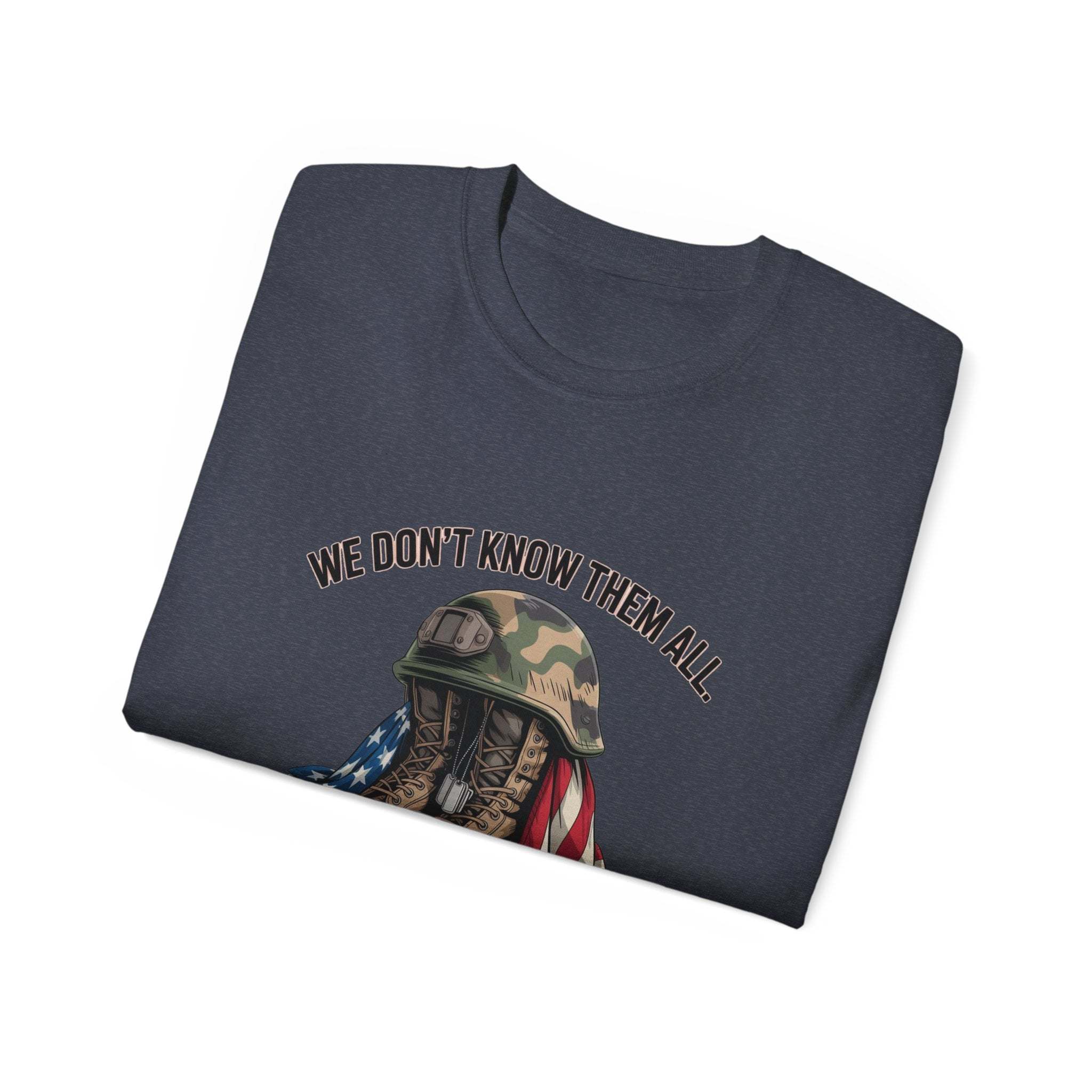 Unisex T-shirt with veteran tribute design and "We Don't Know Them All But We Owe Them All" text