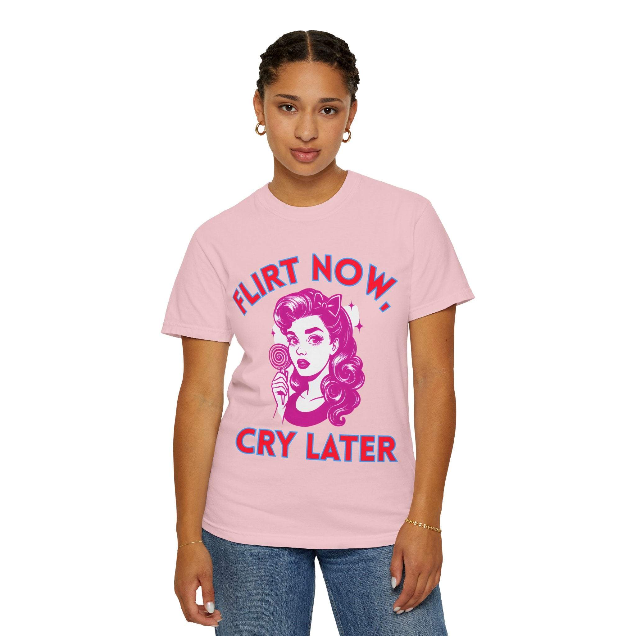 Garment-Dyed T-Shirt - Flirt Now, Cry Later