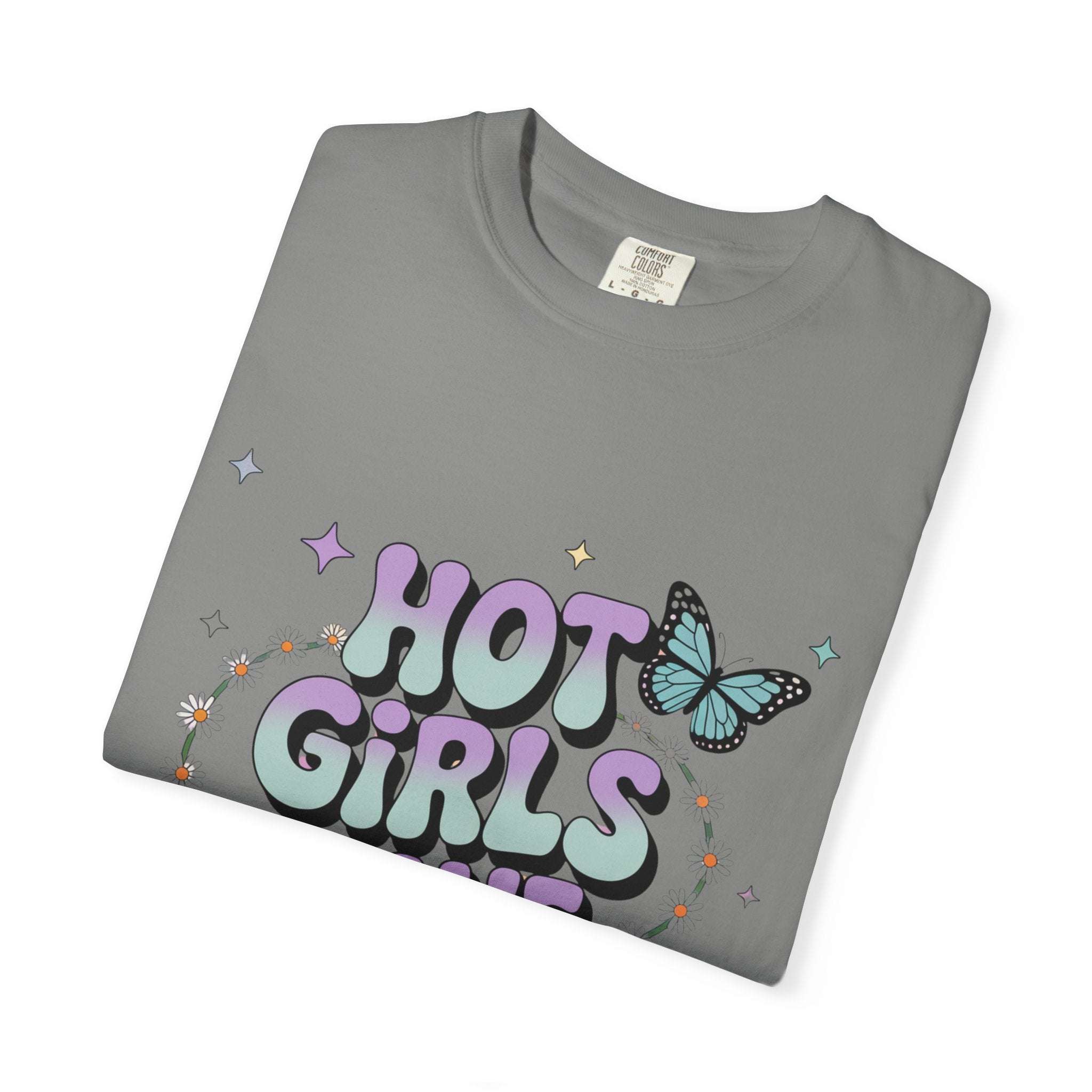Hot Girls Have Anxiety Unisex Garment-Dyed T-Shirt for All Sizes.