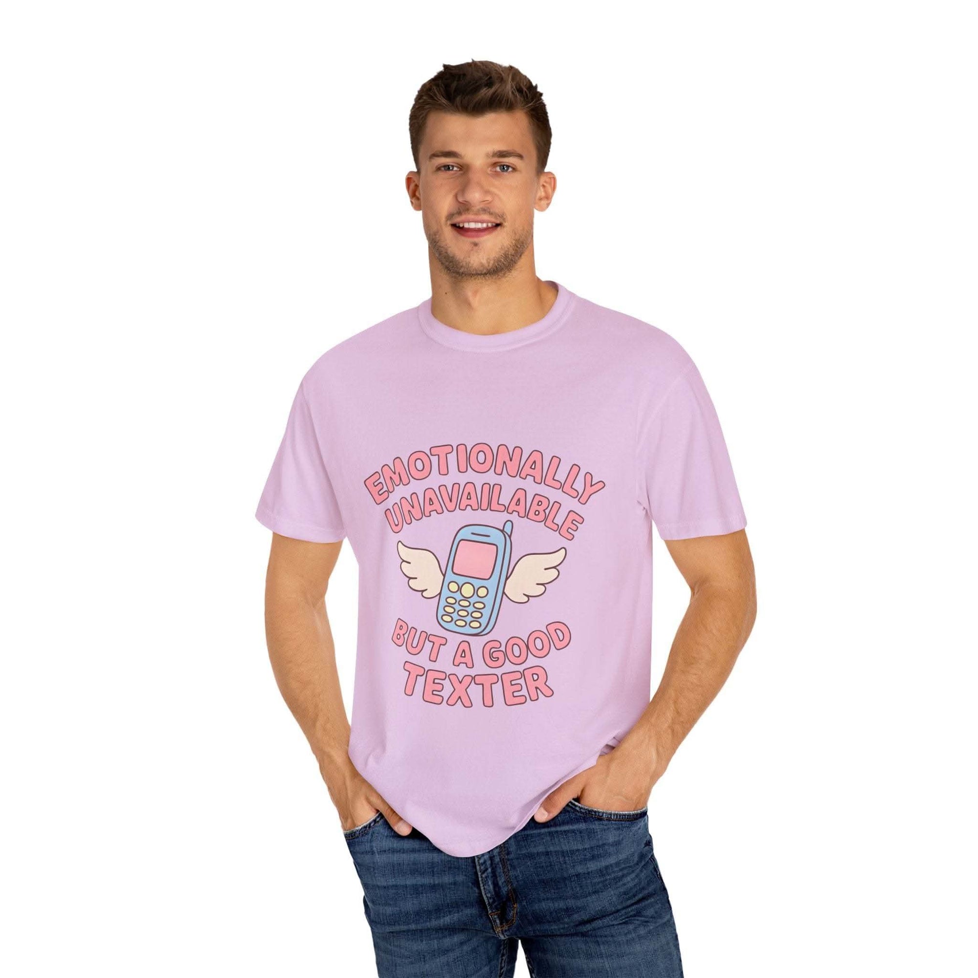 Emotionally Unavailable But A Good Texter T-shirt