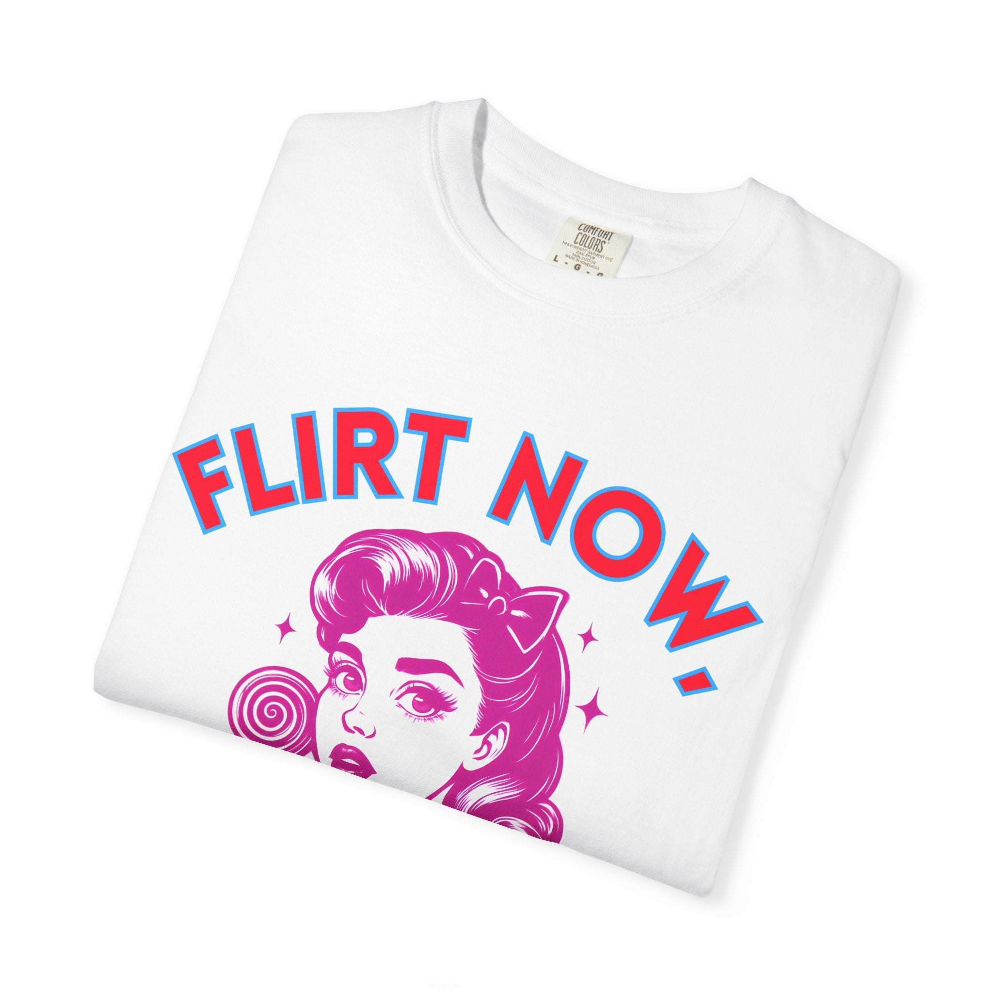 Garment-Dyed T-Shirt - Flirt Now, Cry Later