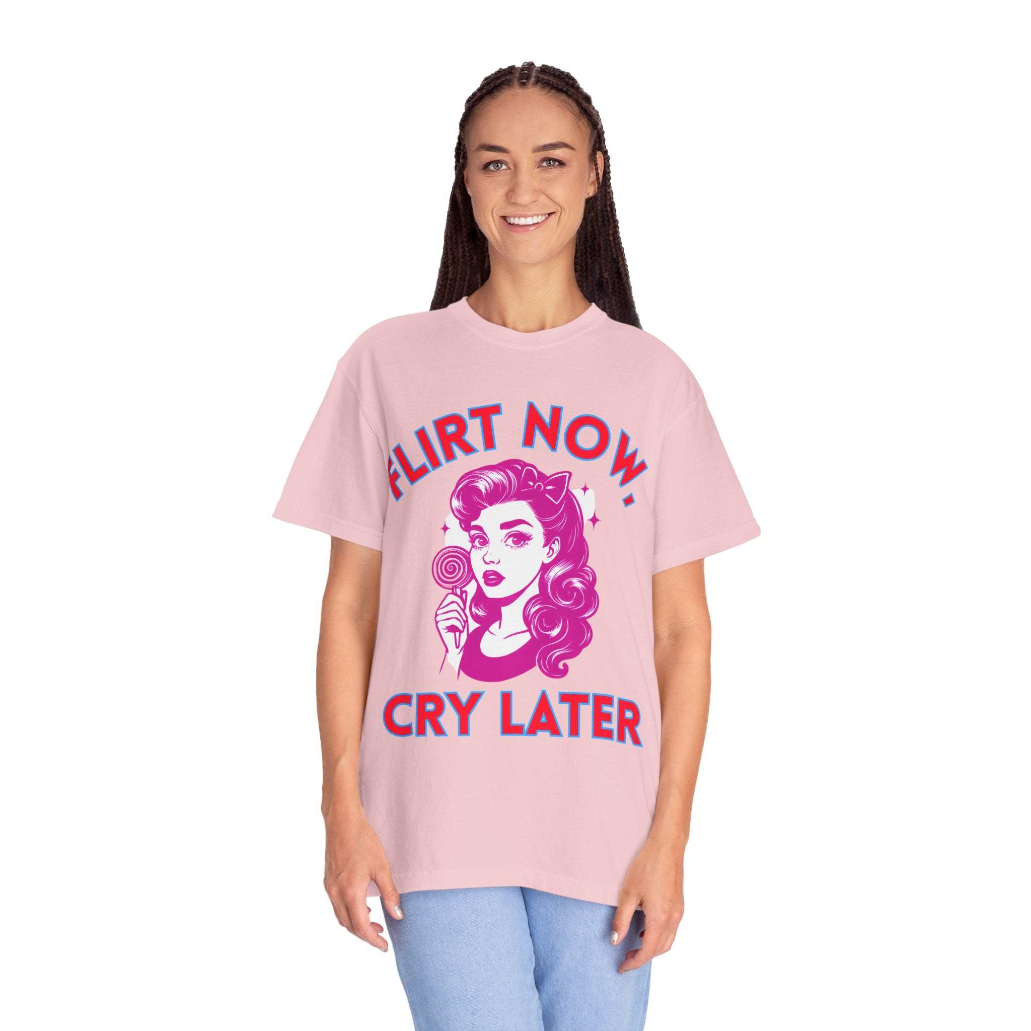 Garment-Dyed T-Shirt - Flirt Now, Cry Later