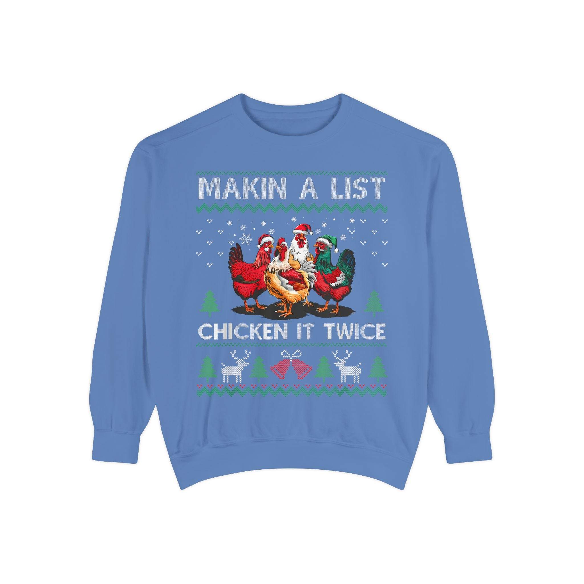 Garment-Dyed Ugly Christmas Sweatshirt Making a List, Chicken it Twice