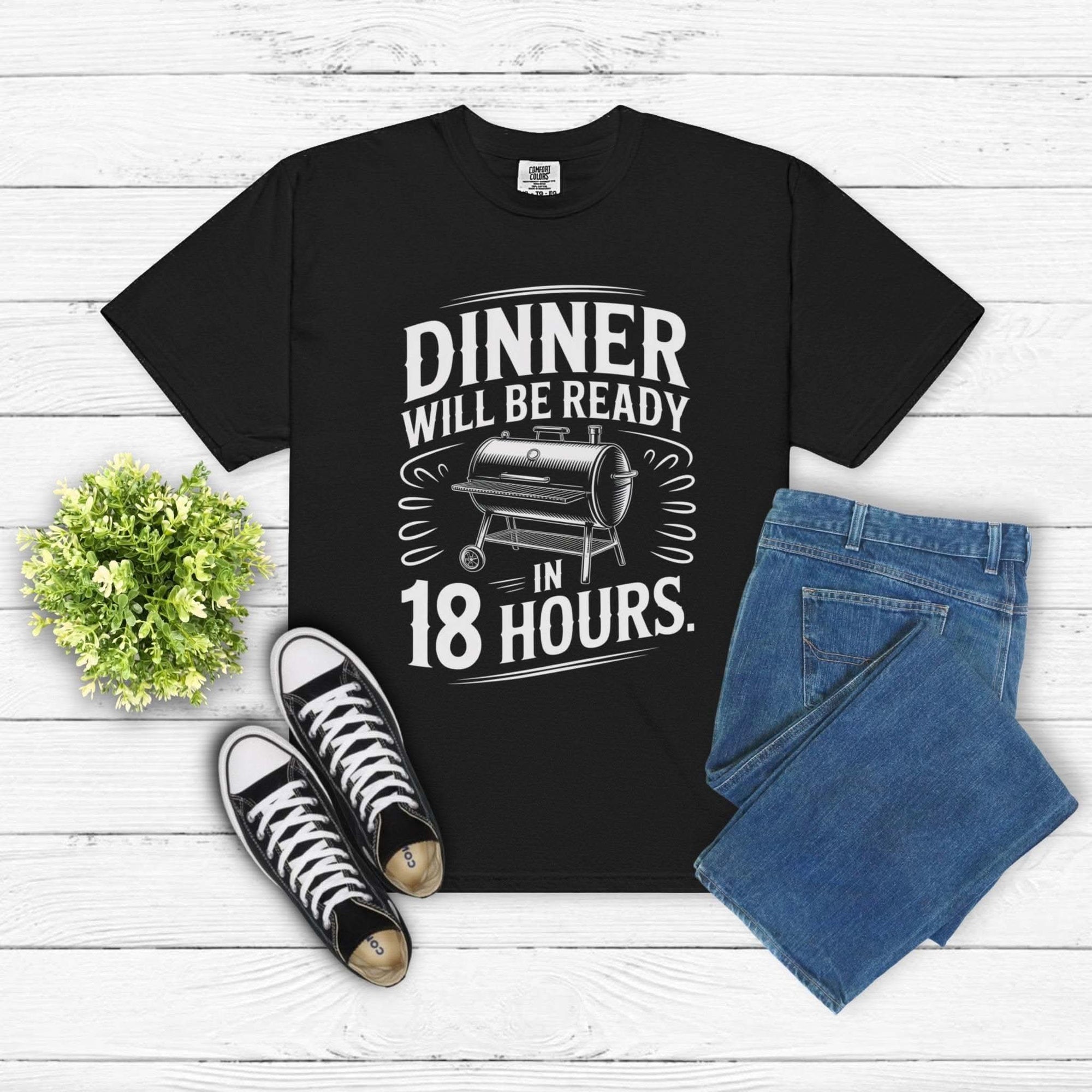 Dinner Will Be Ready in 18 Hours meat smoker t-shirt with bold text, perfect for BBQ and slow cooking fans
