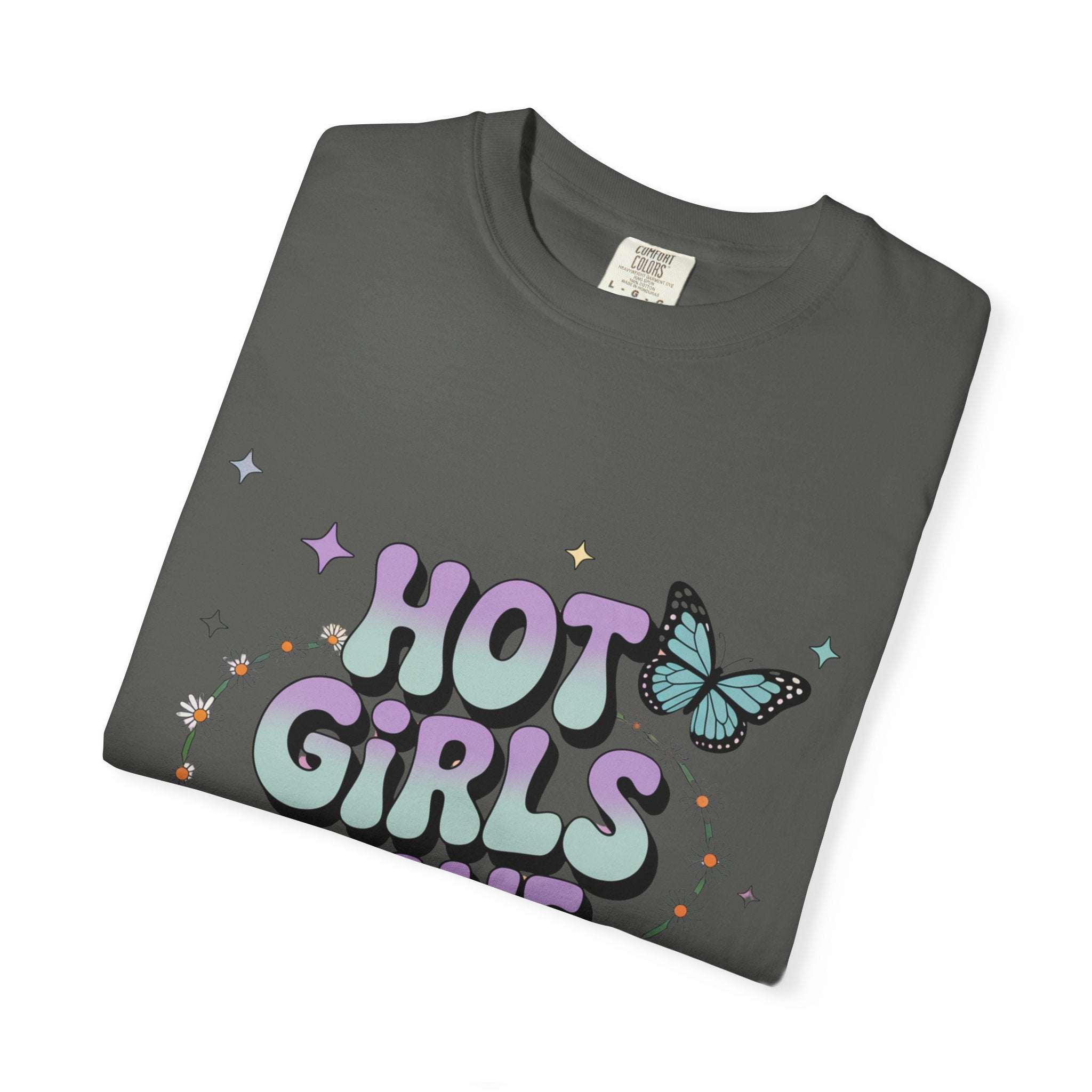 Hot Girls Have Anxiety Unisex Garment-Dyed T-Shirt for All Sizes.