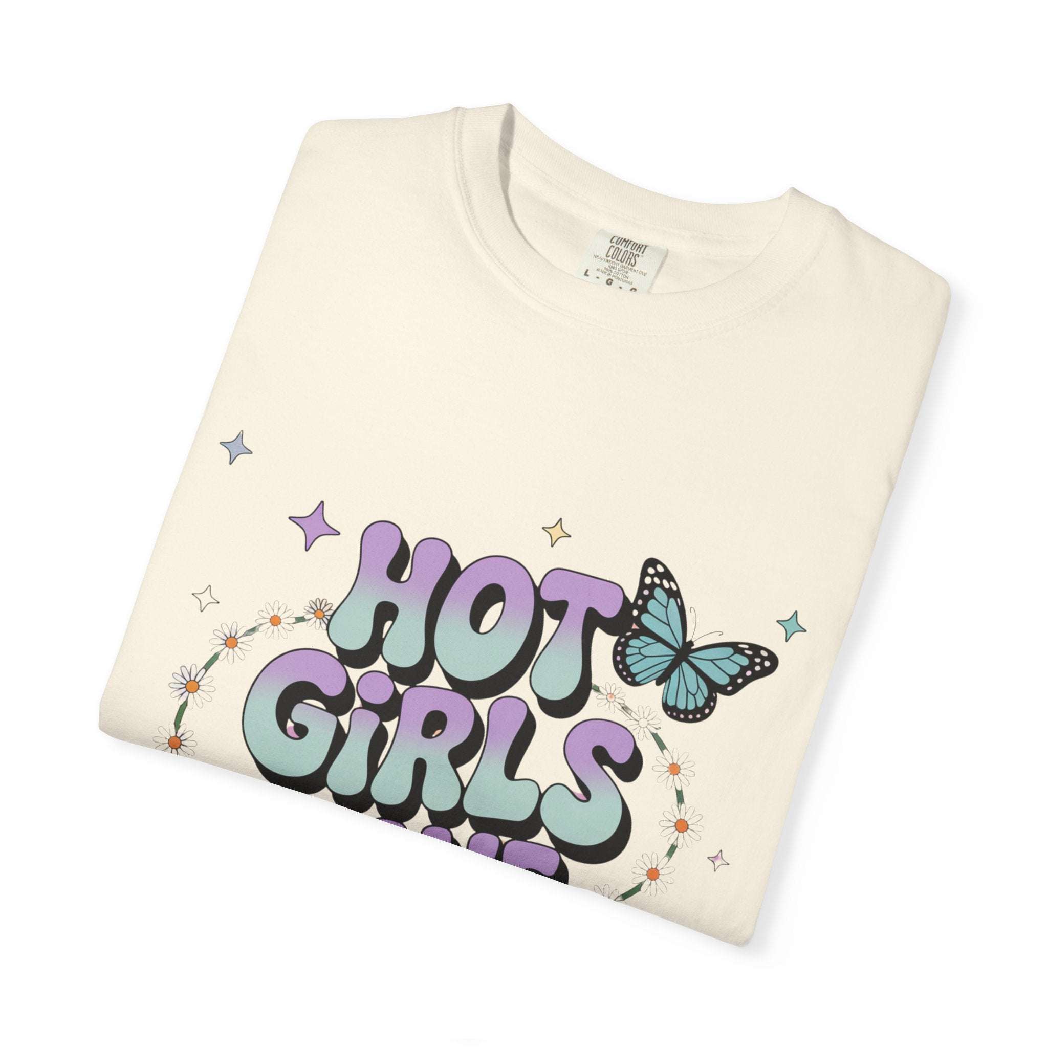 Hot Girls Have Anxiety Unisex Garment-Dyed T-Shirt for All Sizes.