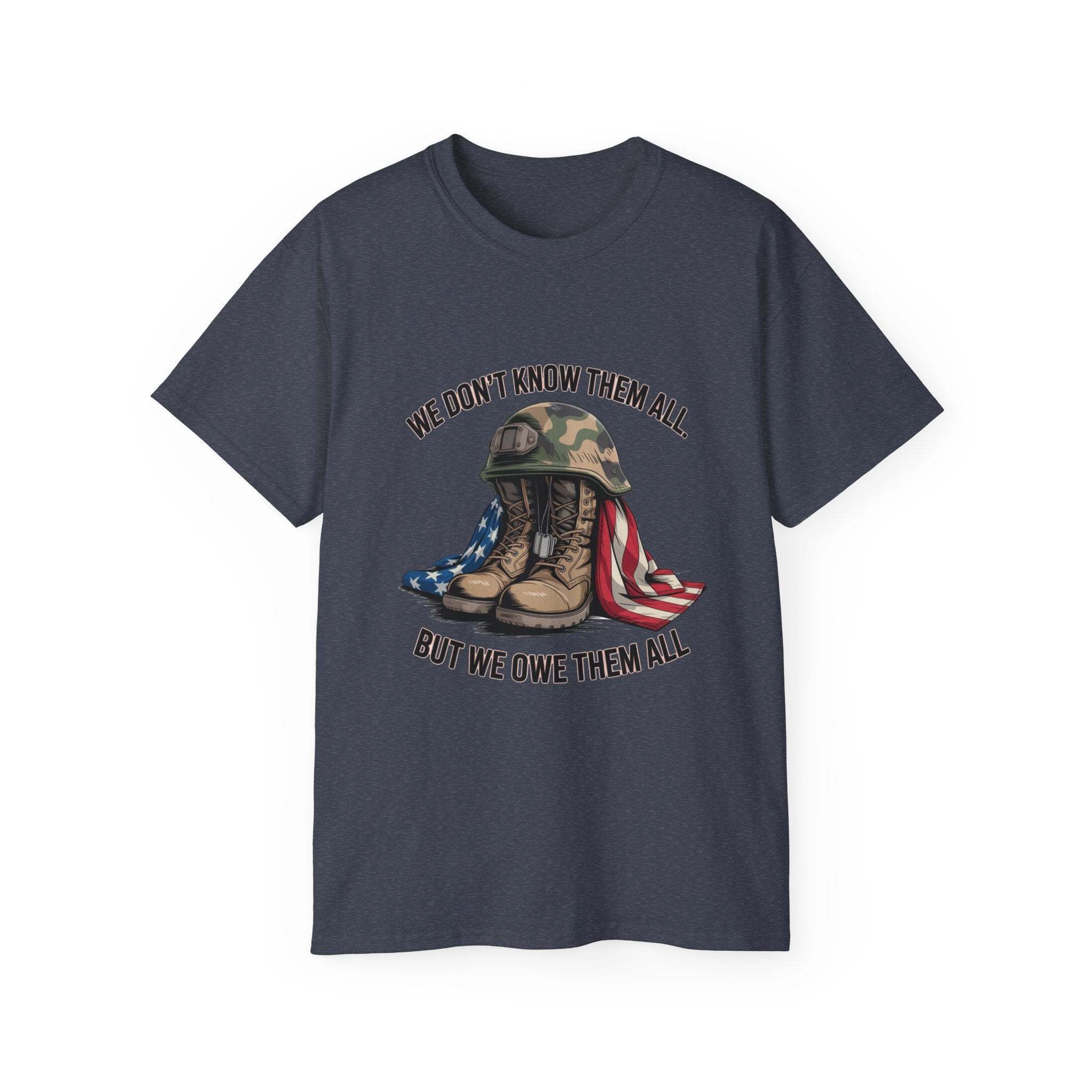 Veteran T-Shirt - We Don’t Know Them All But We Owe Them All