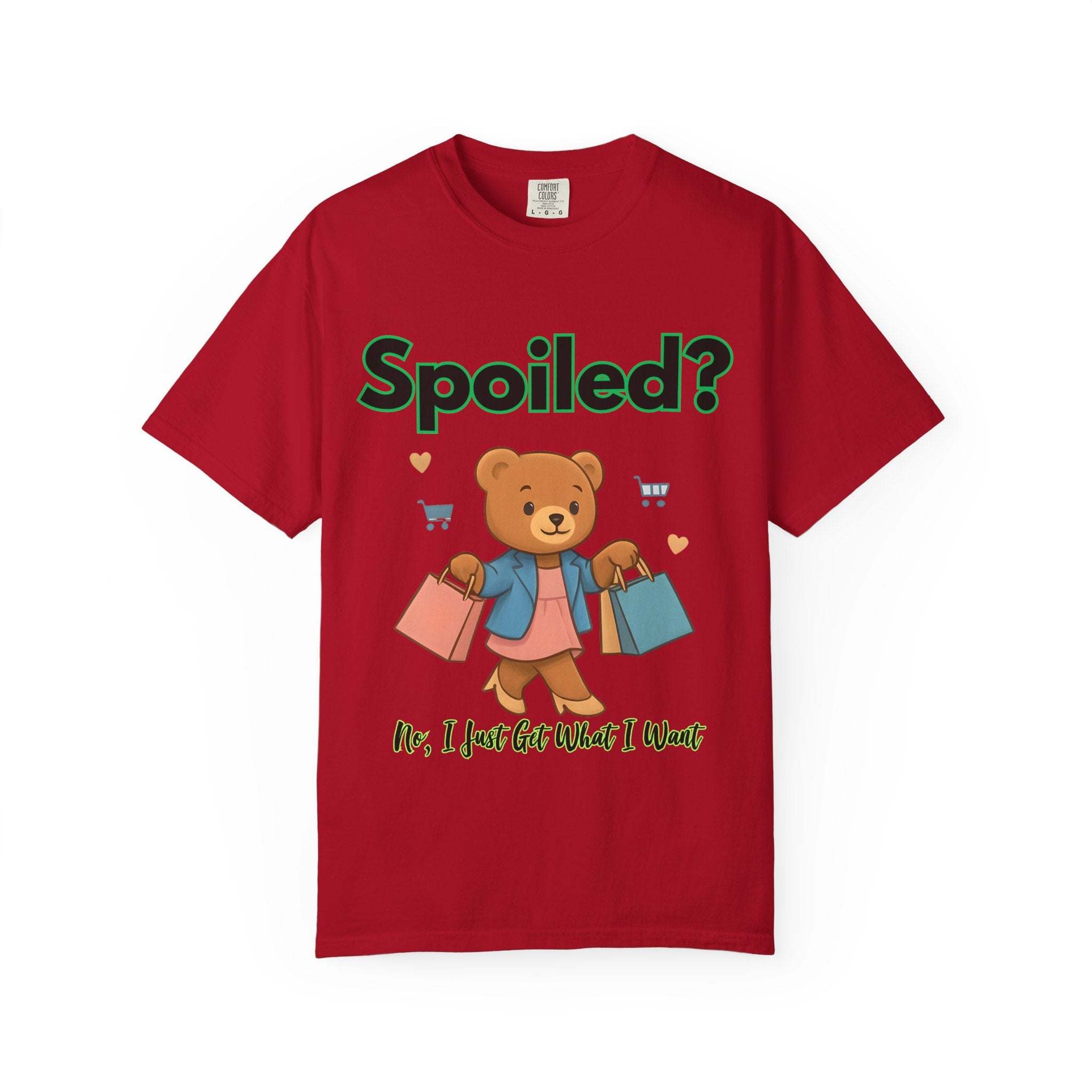 Spoiled No I Just Get What I Want T-shirt
