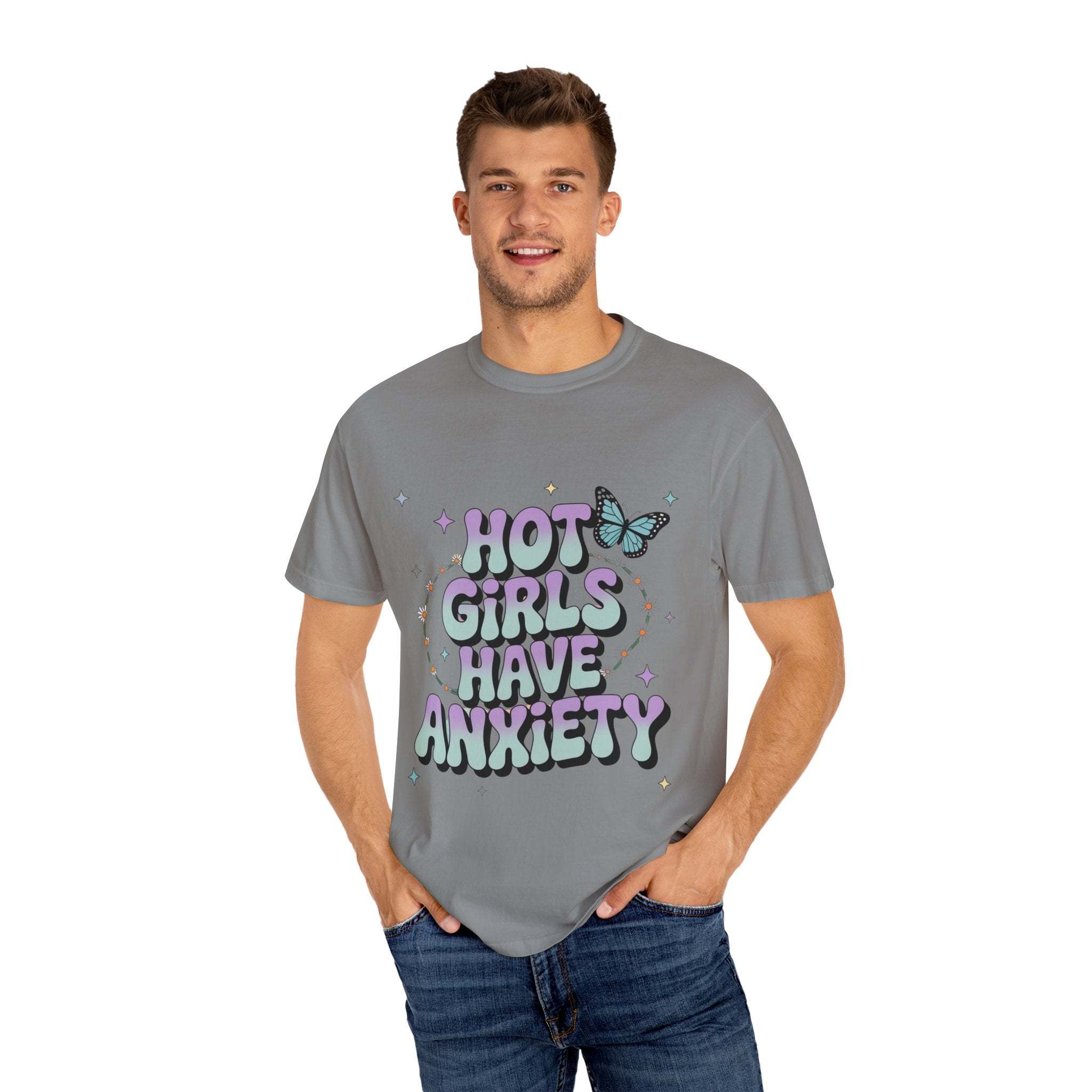 Hot Girls Have Anxiety Unisex Garment-Dyed T-Shirt for All Sizes.