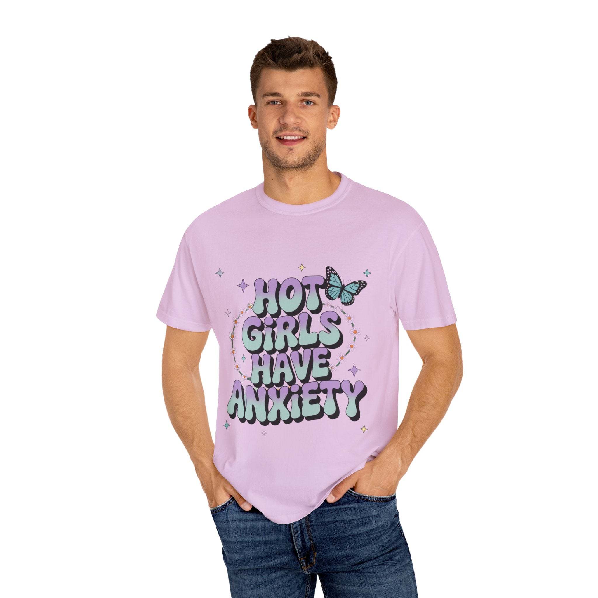 Hot Girls Have Anxiety Unisex Garment-Dyed T-Shirt for All Sizes.