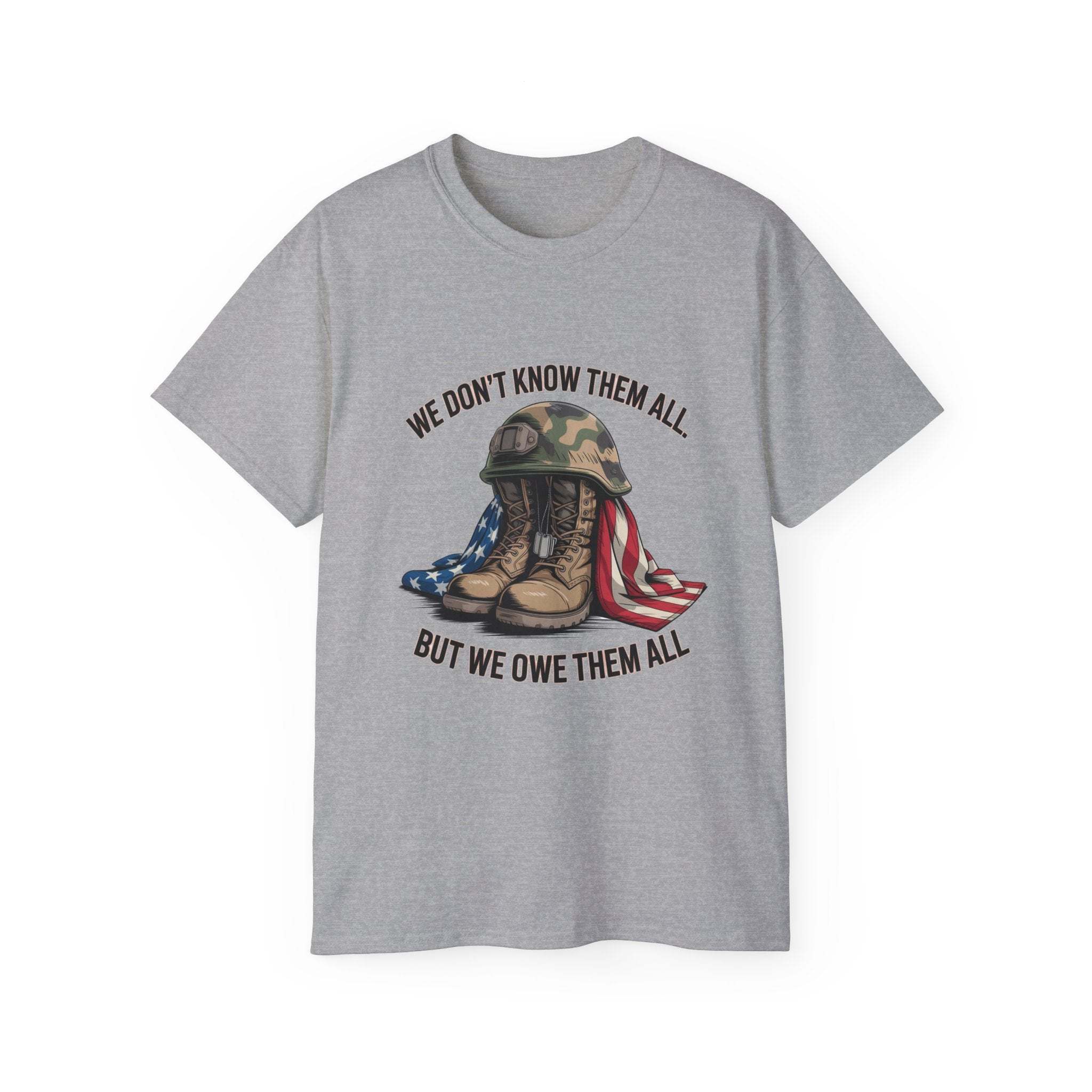 Unisex gray Veteran T-shirt with military boots, helmet, and American flag design and "We Don’t Know Them All But We Owe Them All" text