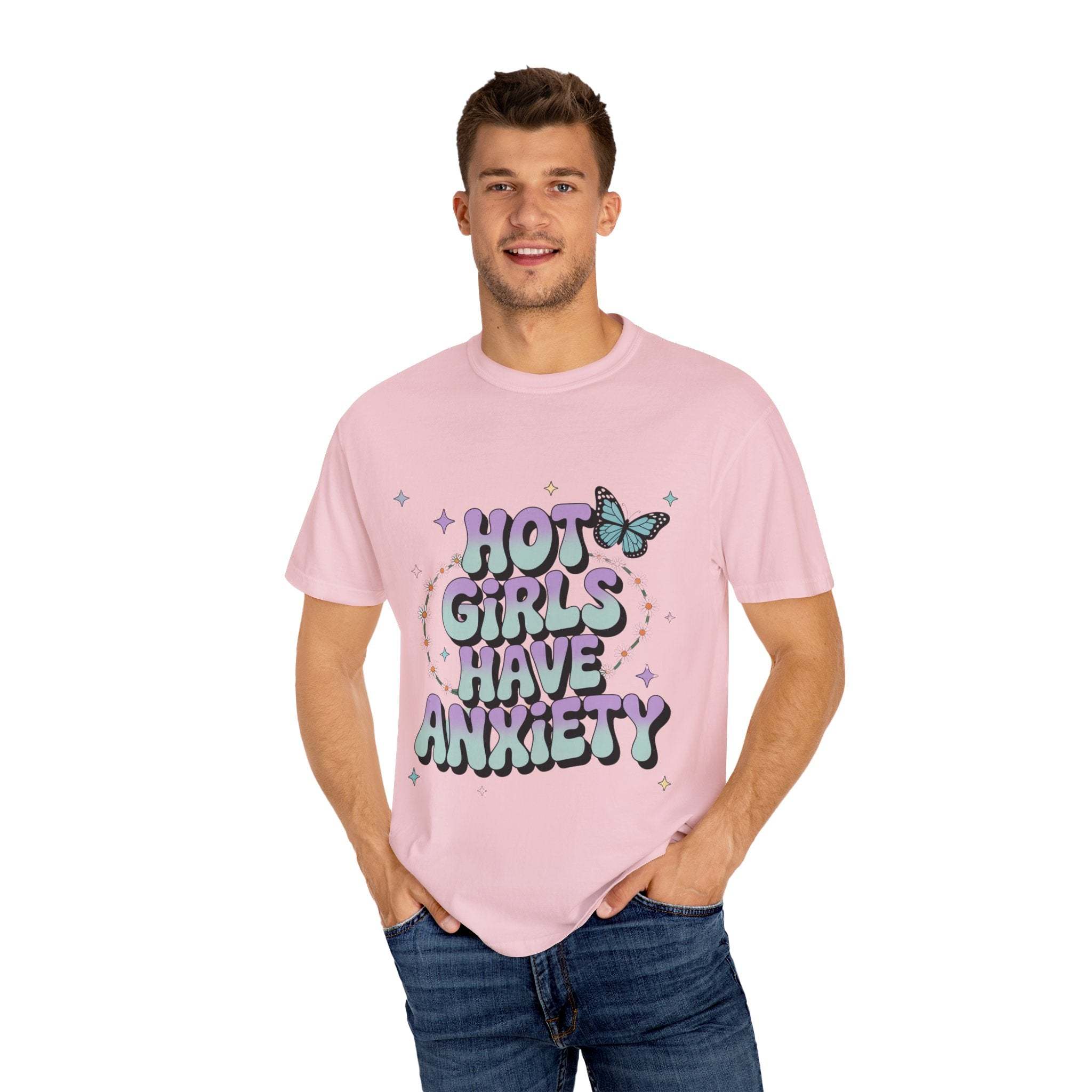 Hot Girls Have Anxiety Unisex Garment-Dyed T-Shirt for All Sizes.