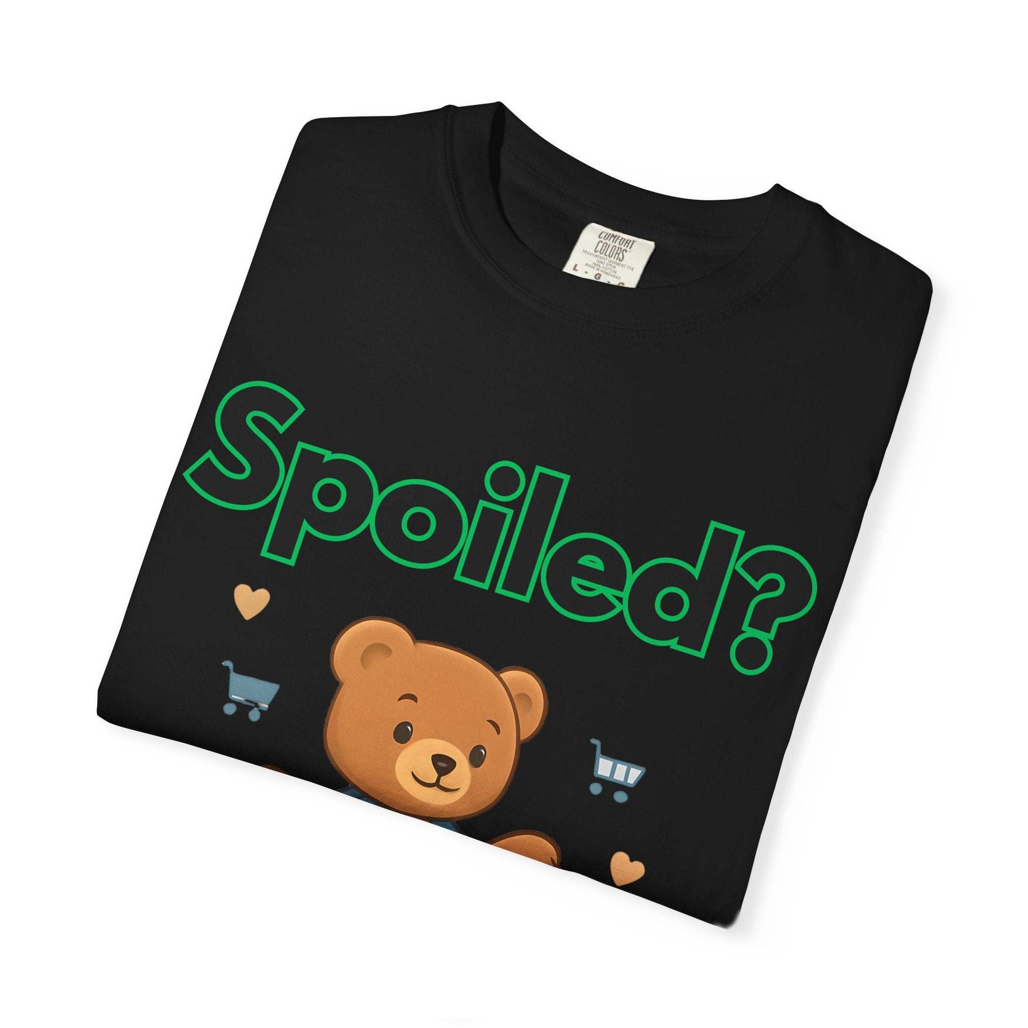 Spoiled No I Just Get What I Want T-shirt