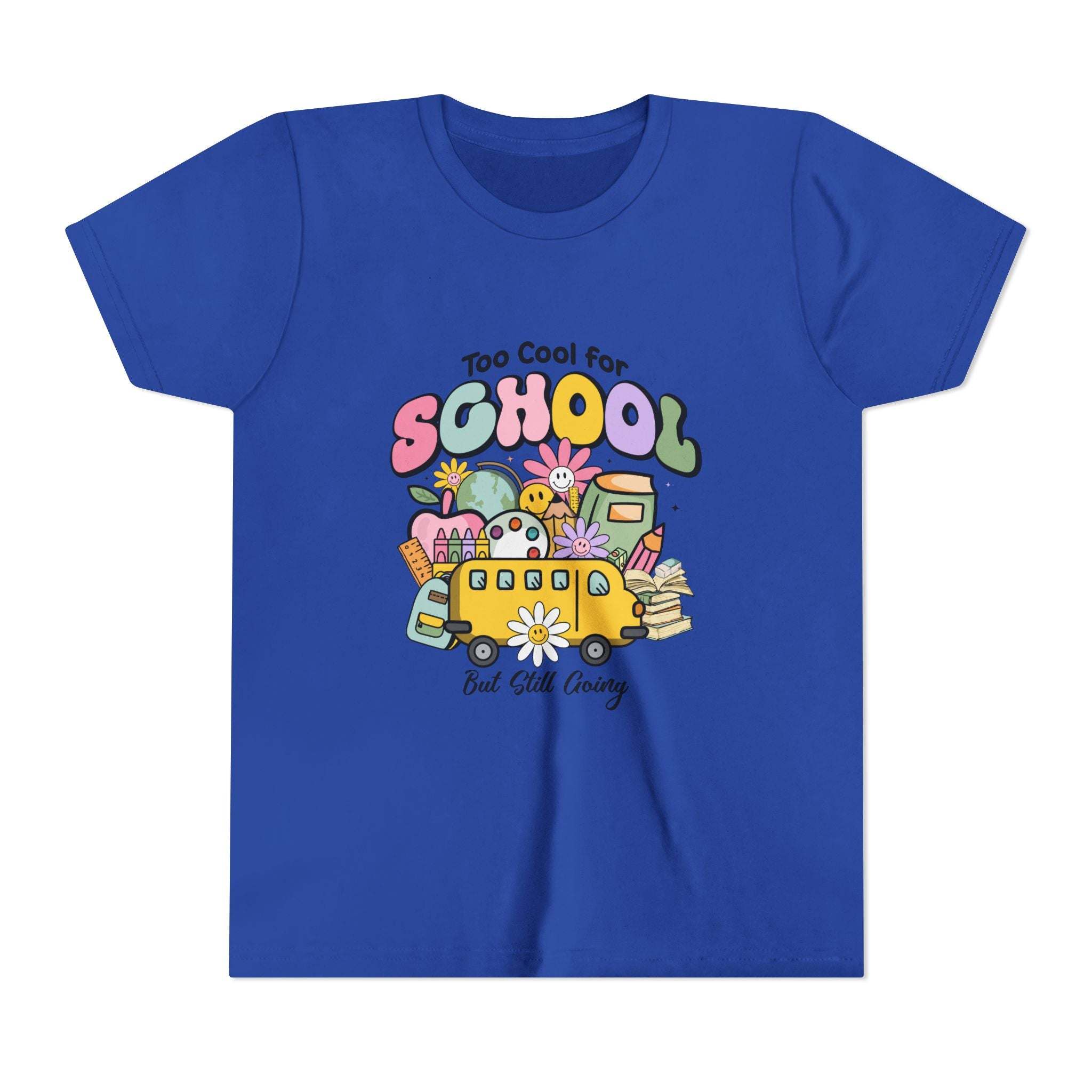 Too Cool for School But Still Going Kids T-Shirt - TeninoVentures
