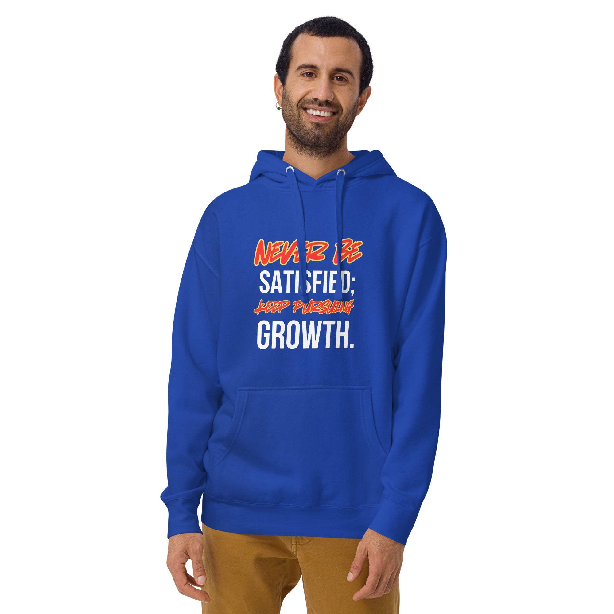 Never Satisfied Always Growing Hoodie – Motivational Unisex Hoodie.