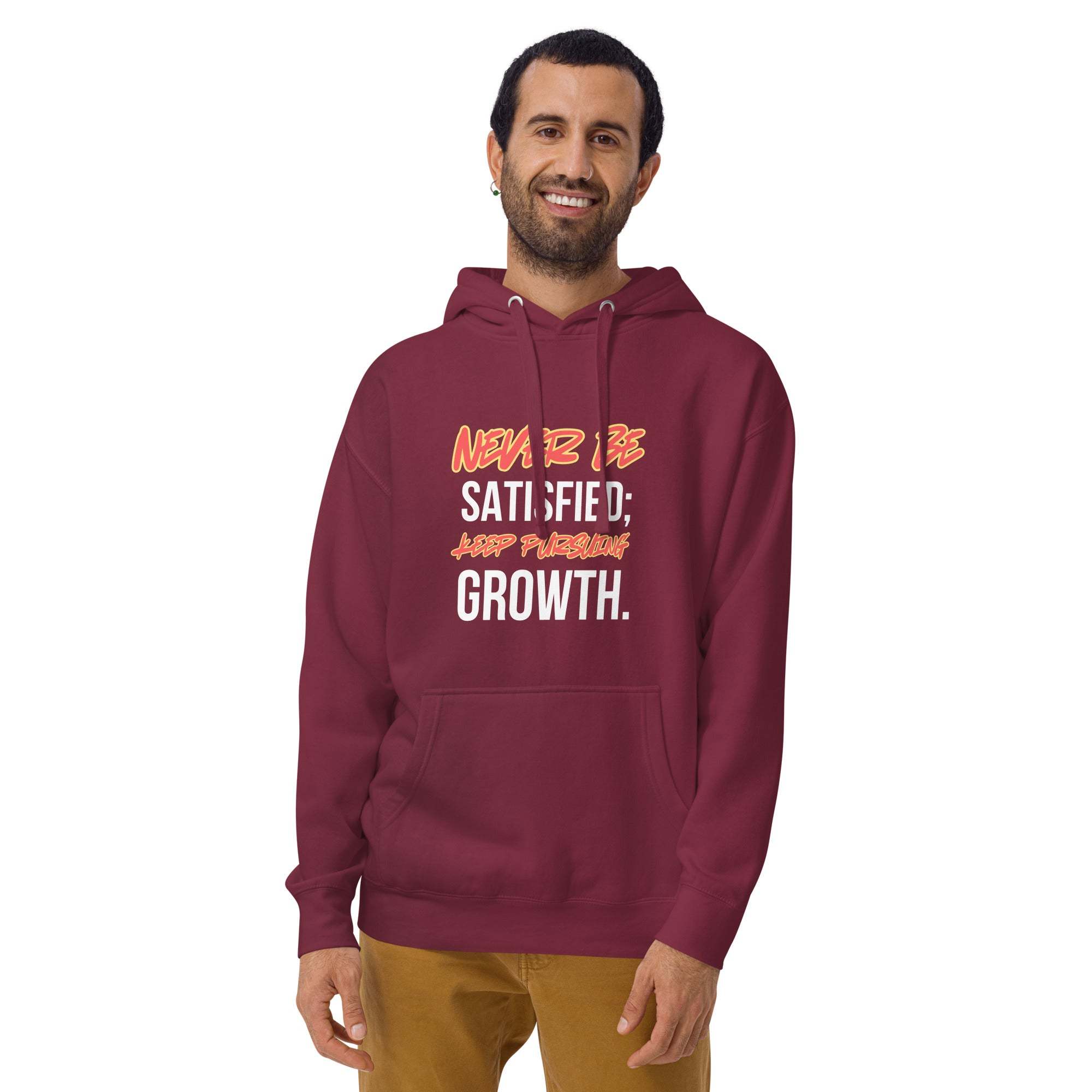 Never Satisfied Always Growing Hoodie – Motivational Unisex Hoodie.
