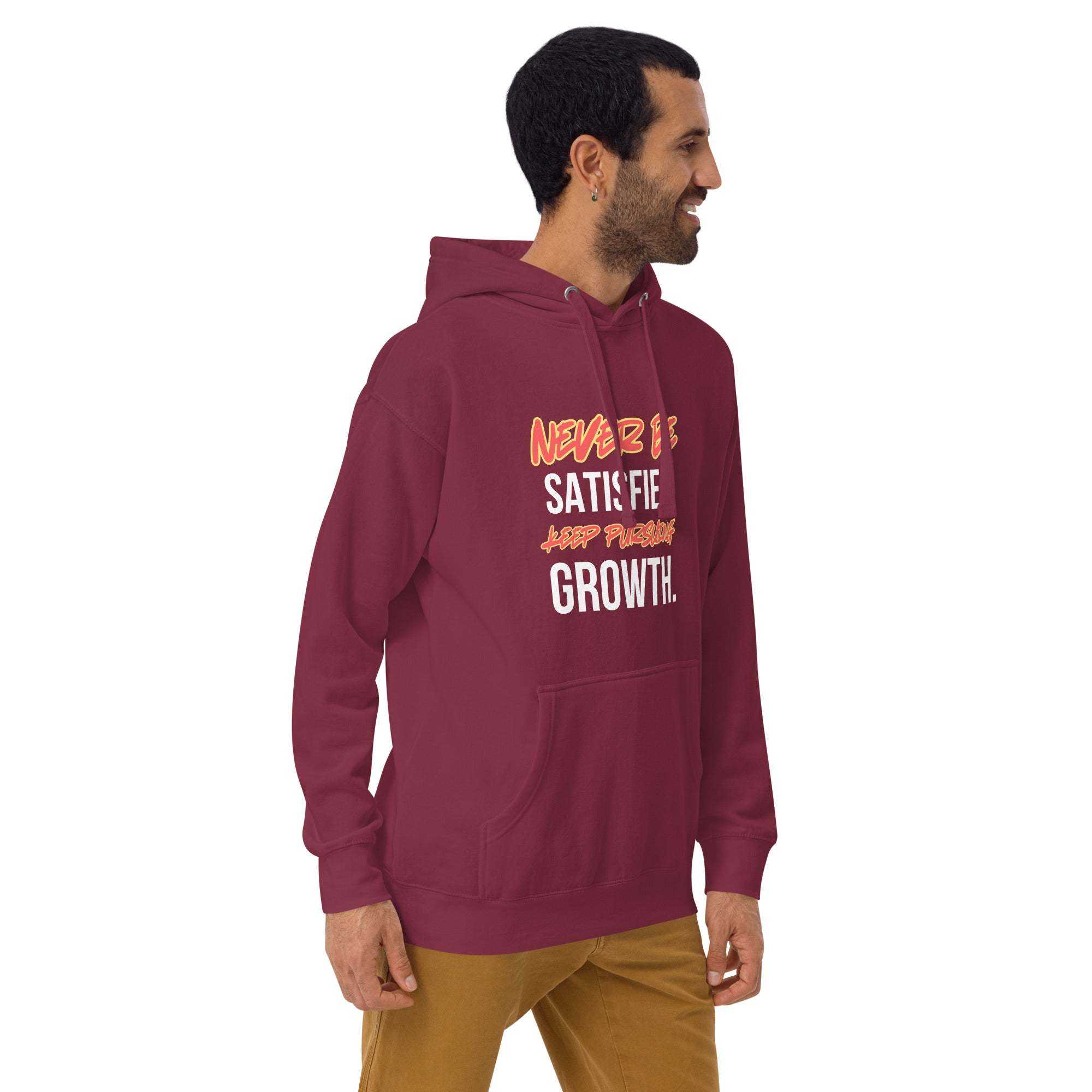 Never Satisfied Always Growing Hoodie – Motivational Unisex Hoodie.