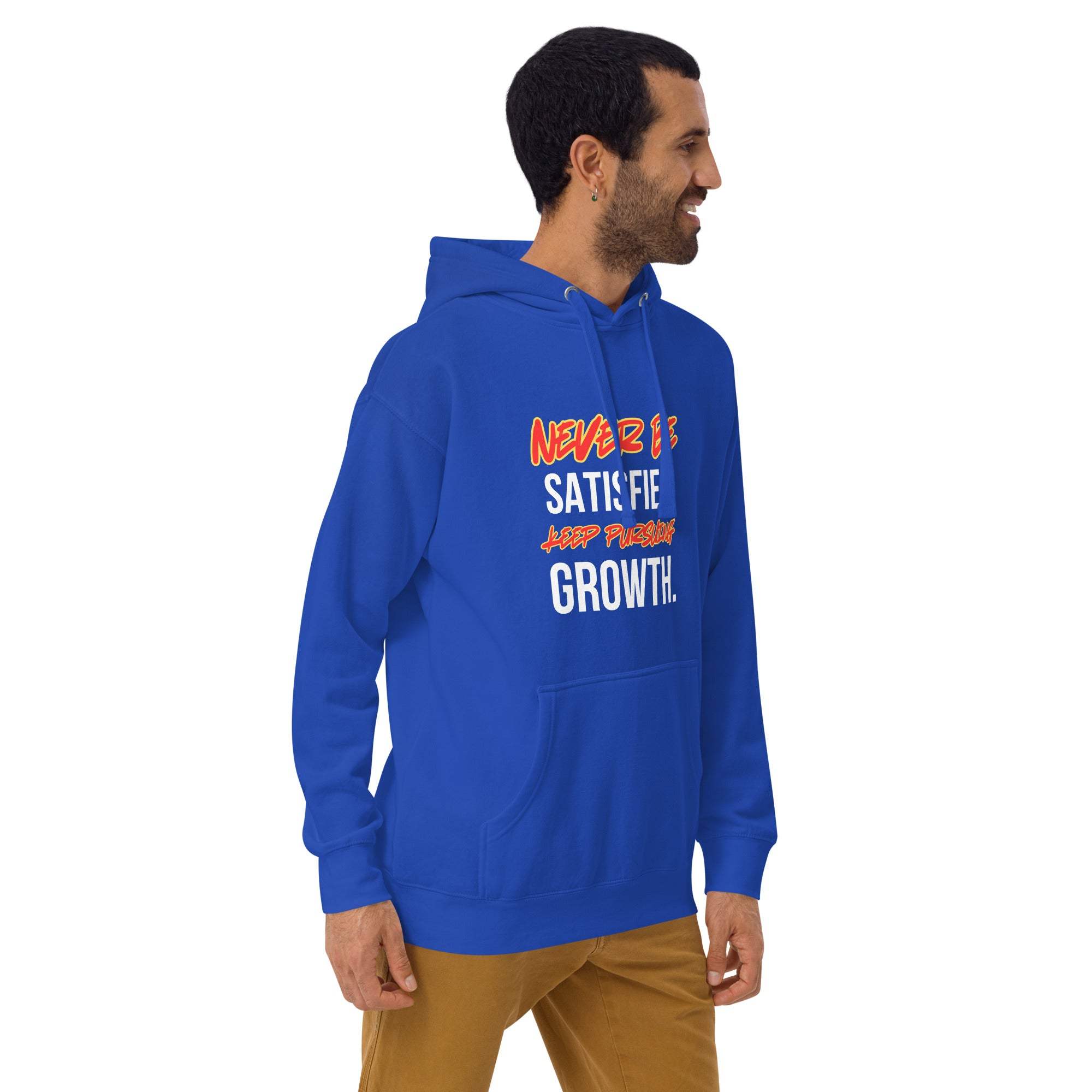Never Satisfied Always Growing Hoodie – Motivational Unisex Hoodie.
