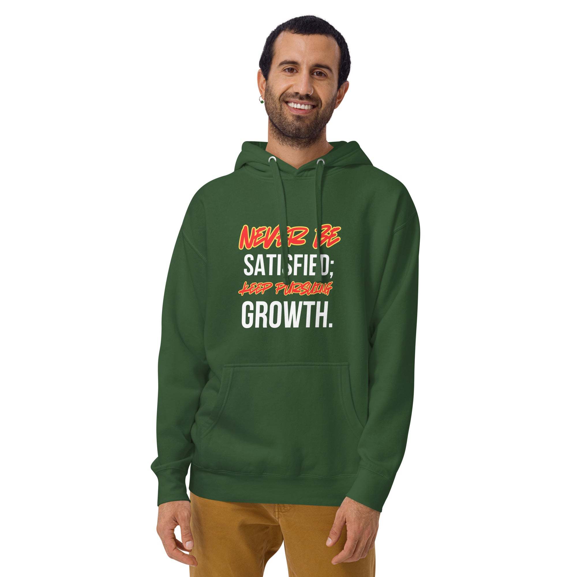 Never Satisfied Always Growing Hoodie – Motivational Unisex Hoodie.