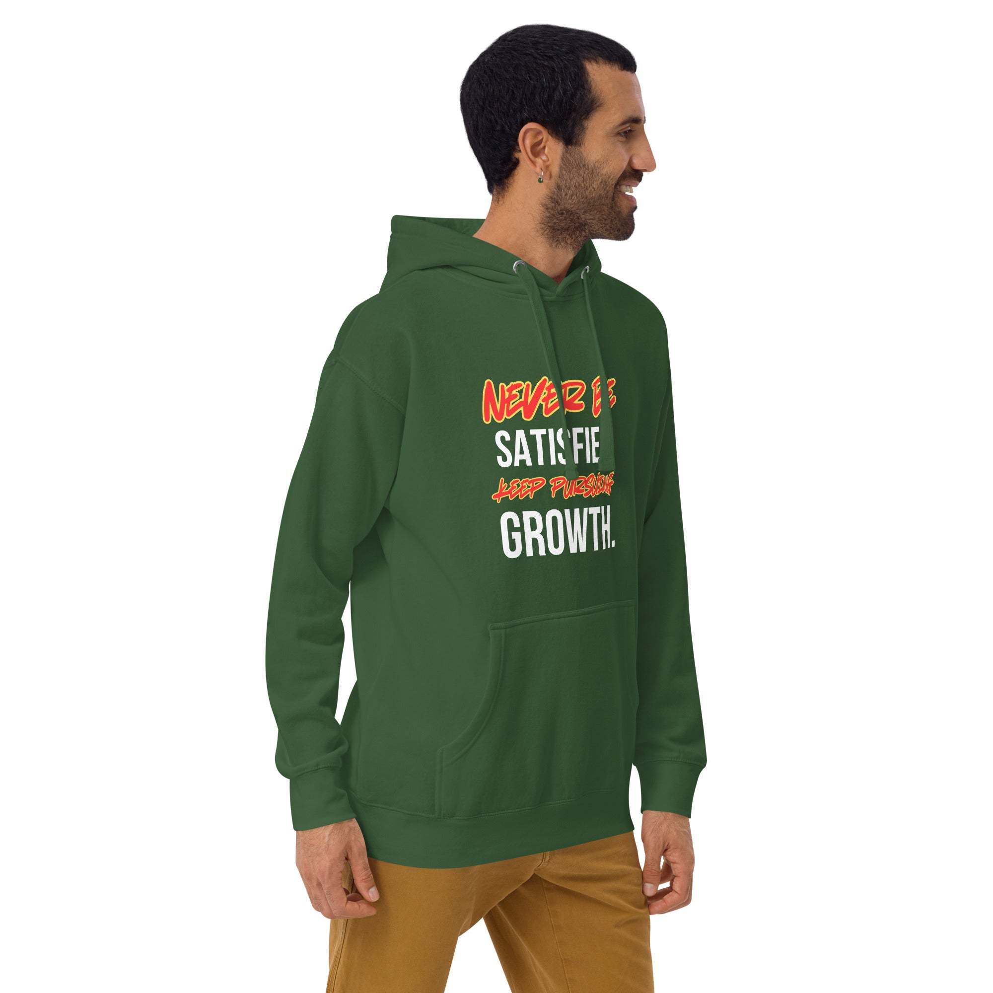 Never Satisfied Always Growing Hoodie – Motivational Unisex Hoodie.