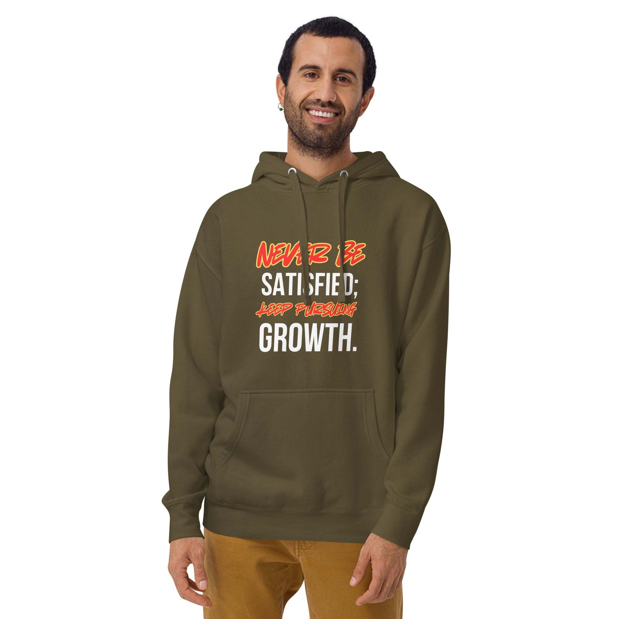 Never Satisfied Always Growing Hoodie – Motivational Unisex Hoodie.