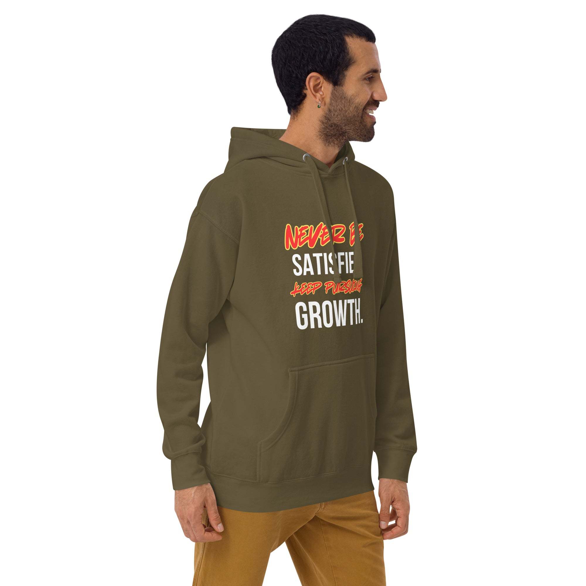 Never Satisfied Always Growing Hoodie – Motivational Unisex Hoodie.