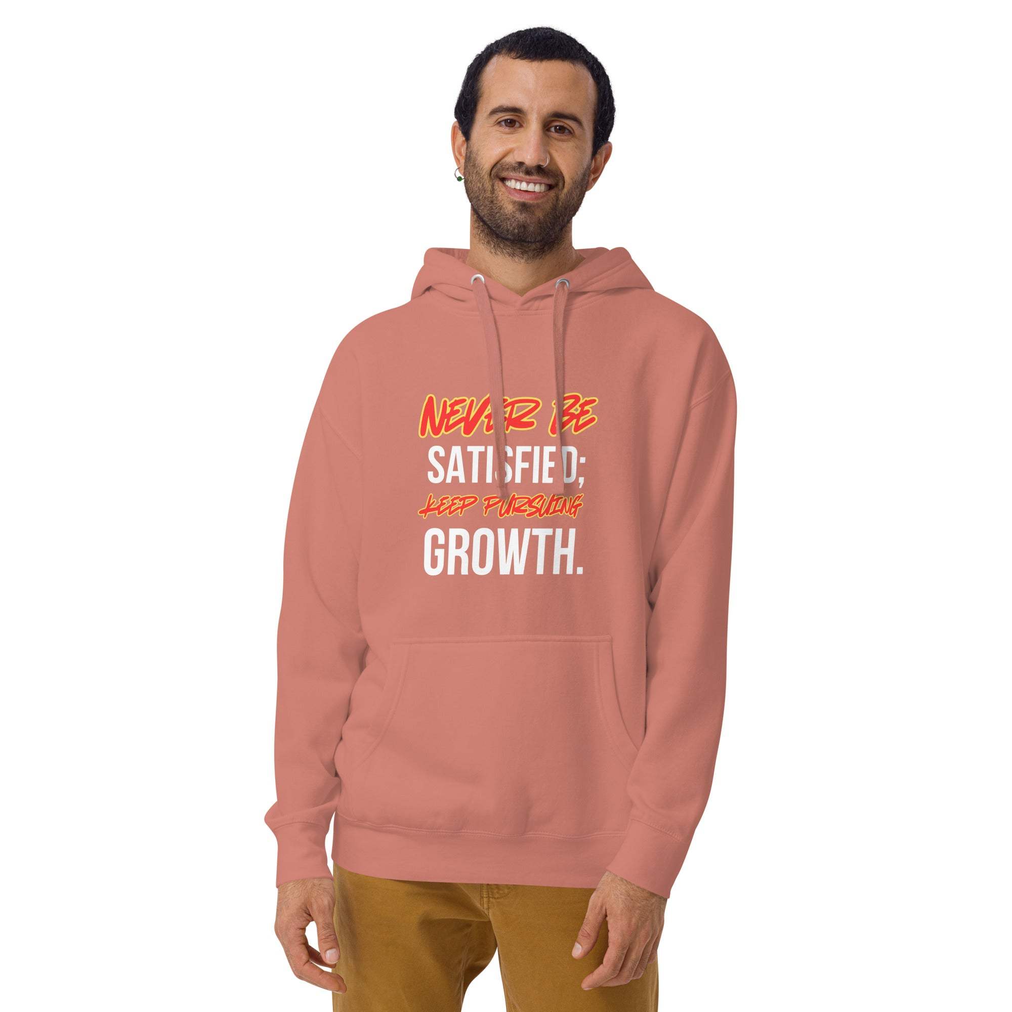 Never Satisfied Always Growing Hoodie – Motivational Unisex Hoodie.