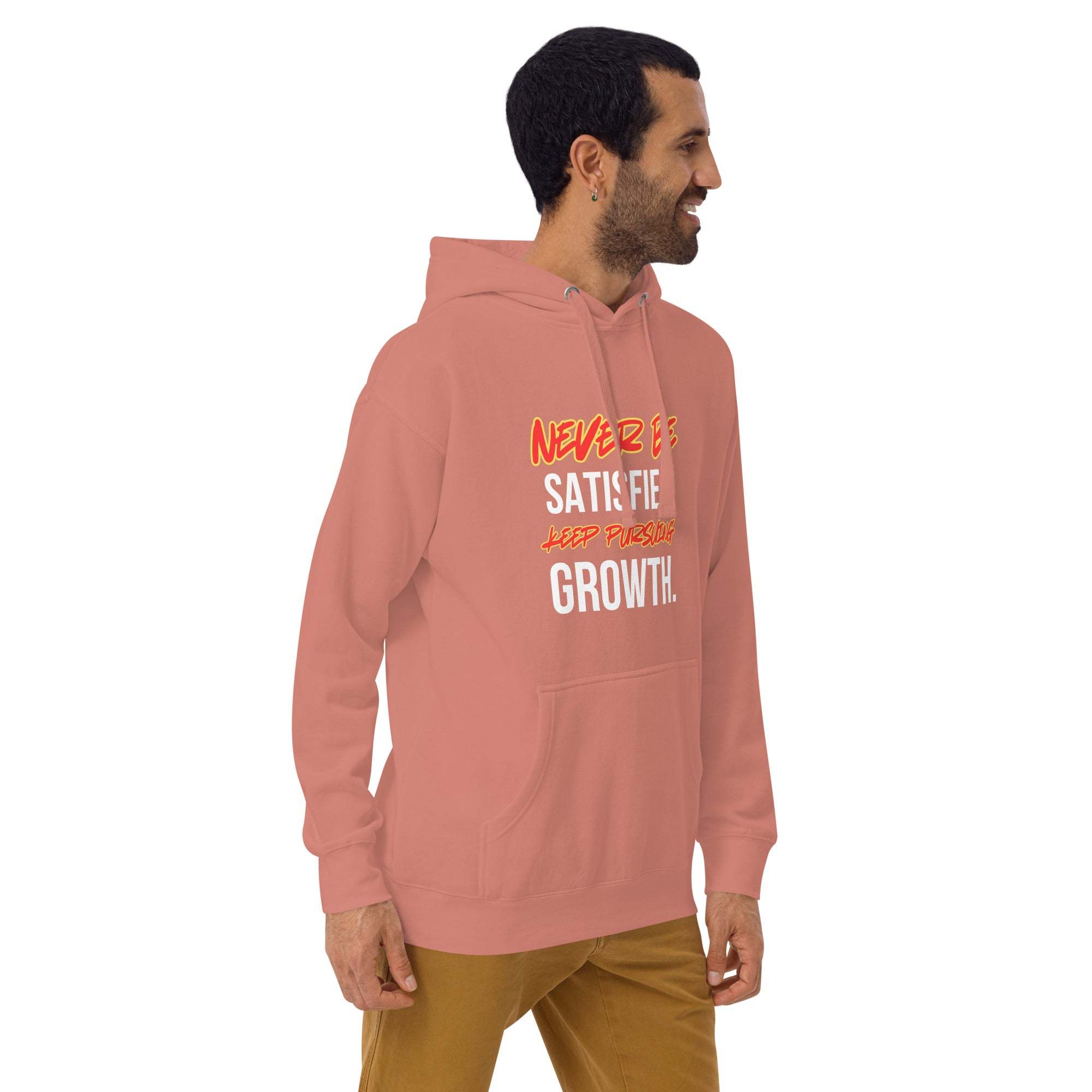 Never Satisfied Always Growing Hoodie – Motivational Unisex Hoodie.