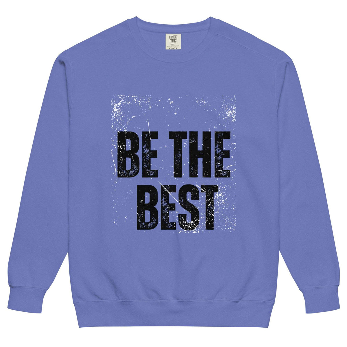Be The Best Motivational Sweatshirt high-quality pullover with motivational quote for hustlers and go-getters