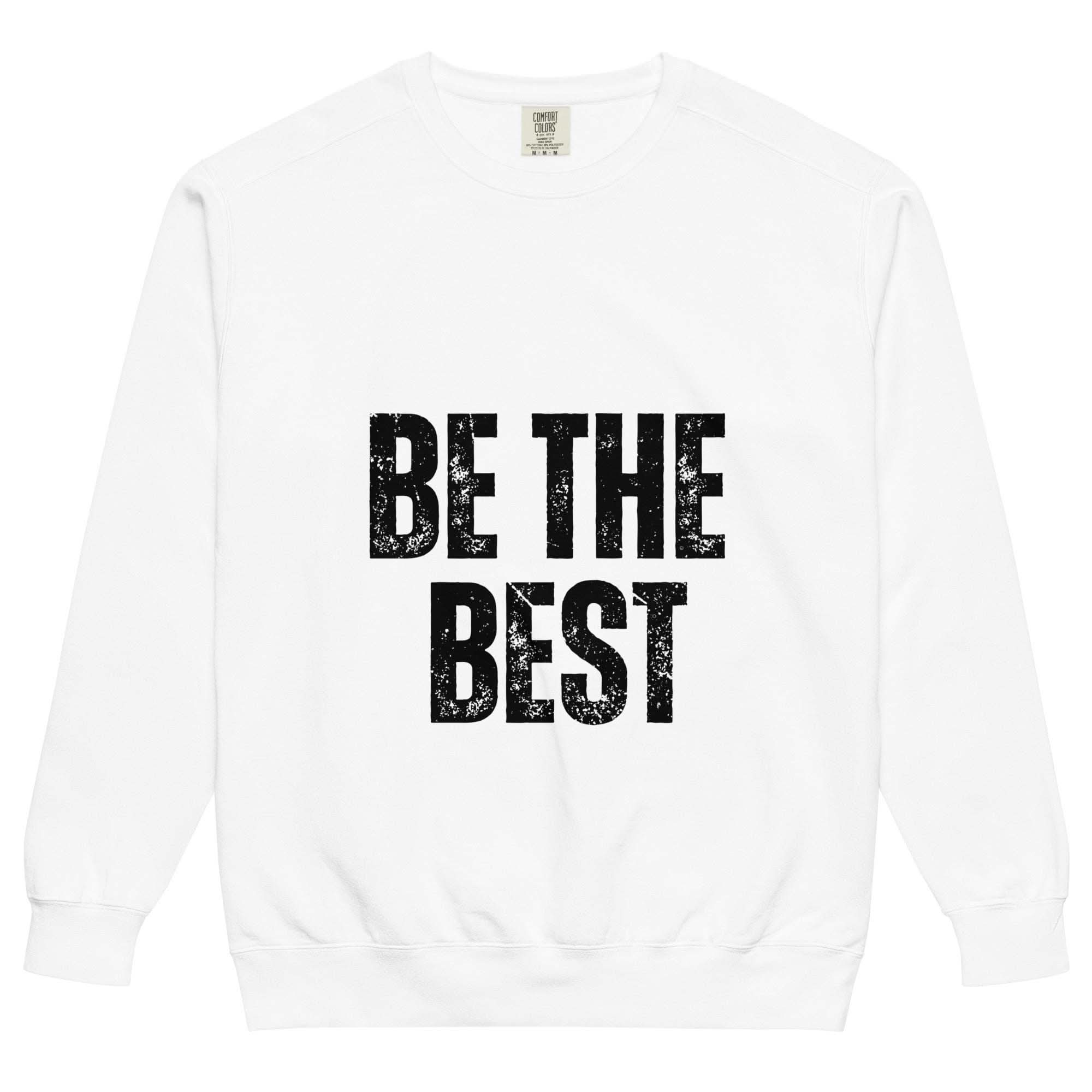 Be The Best Motivational Sweatshirt