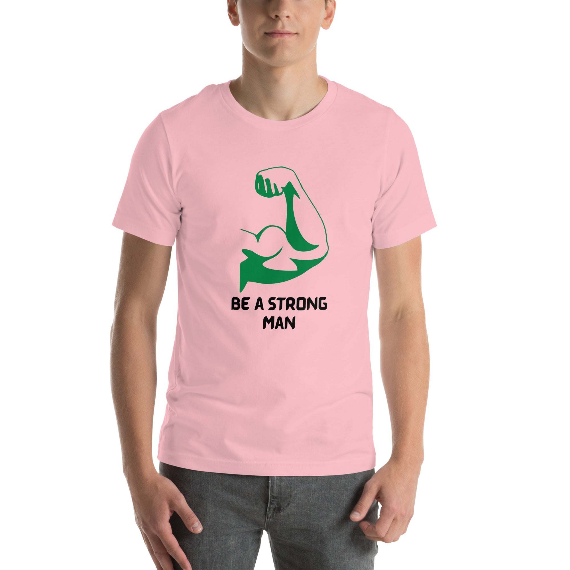 Be a Strong Man T-Shirt