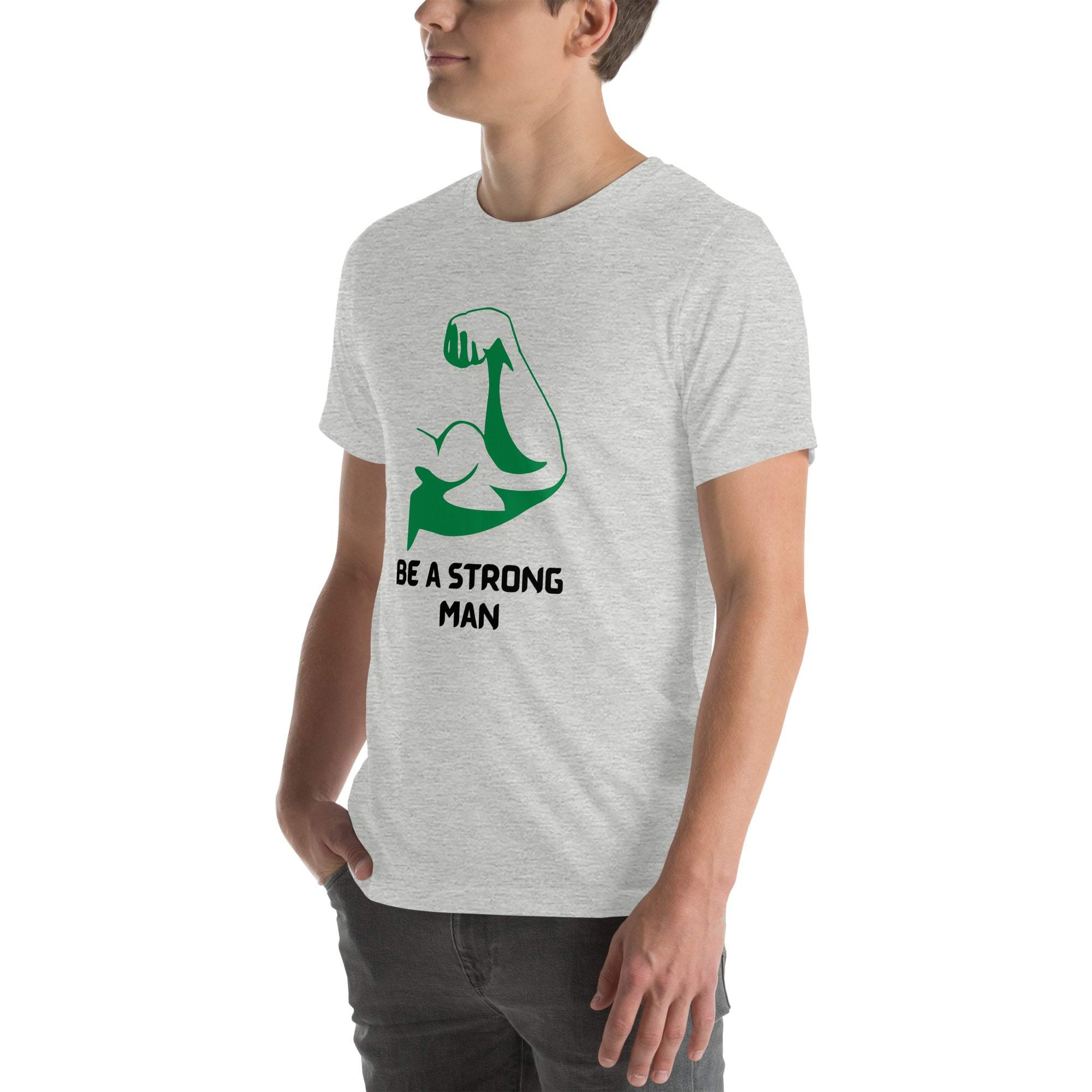 Be a Strong Man T-Shirt